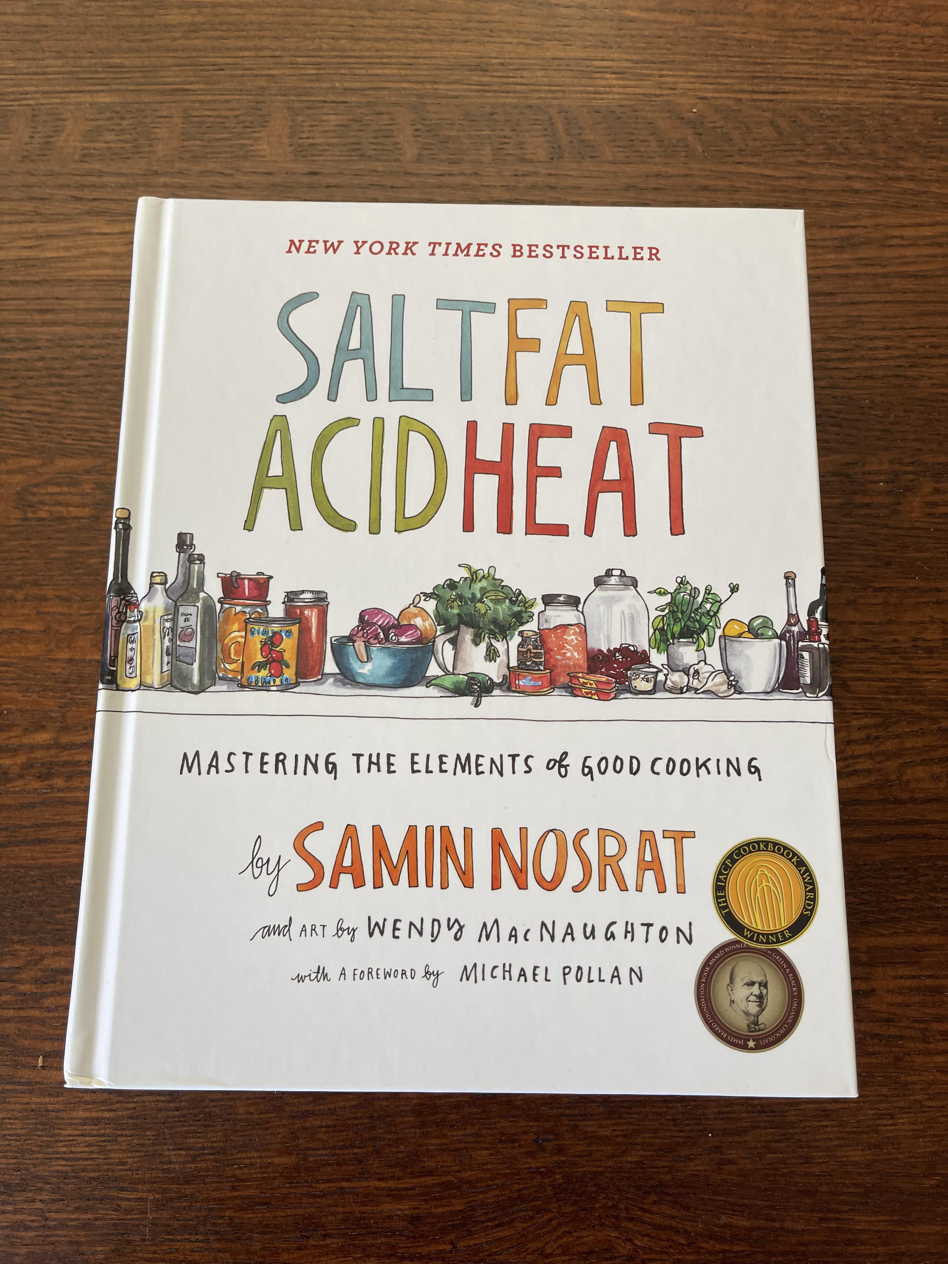 I bought Salt Fat Acid Heat by Samin Nosrat strictly based on the fact