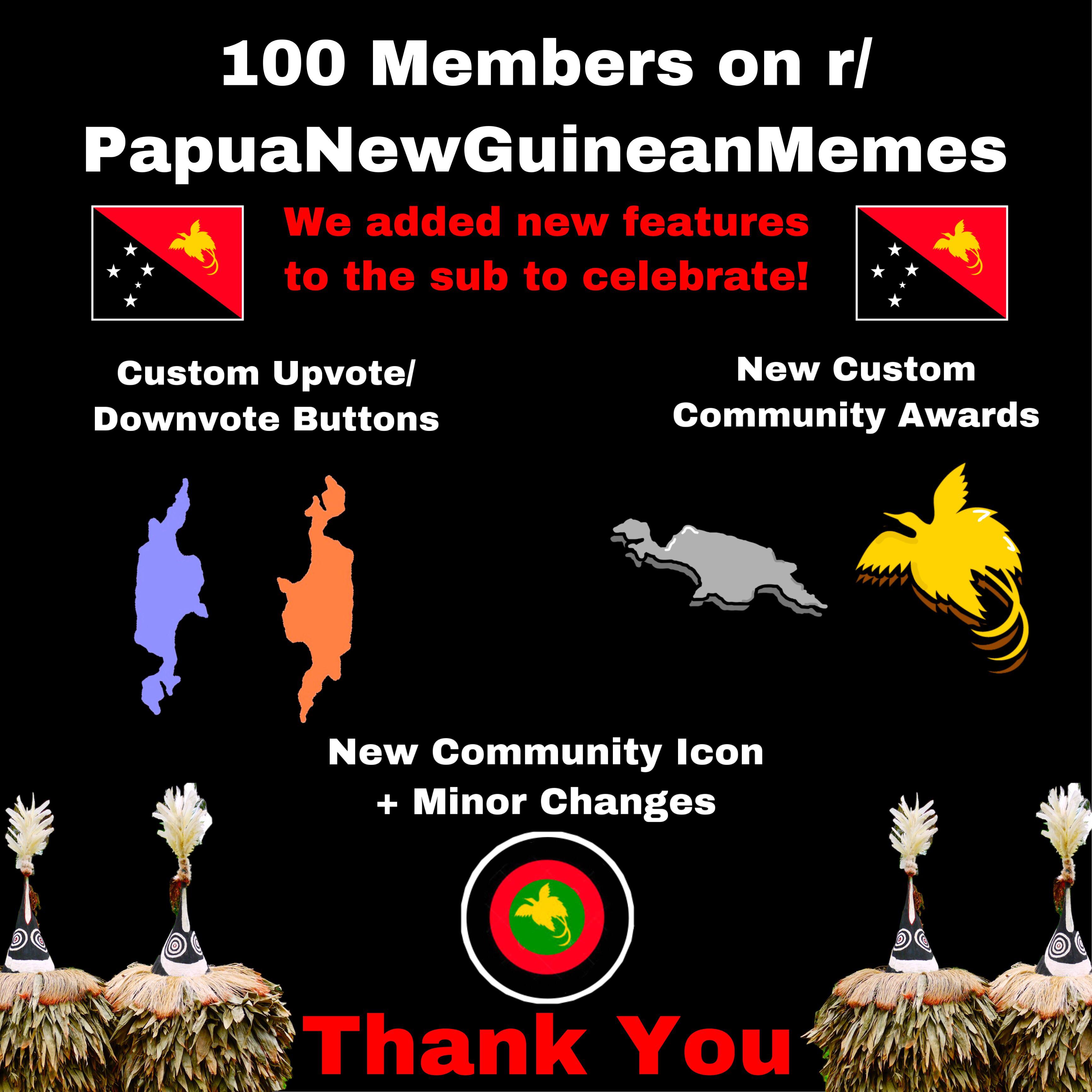 100 MEMBERS! PapuaNewGuineanMemes
