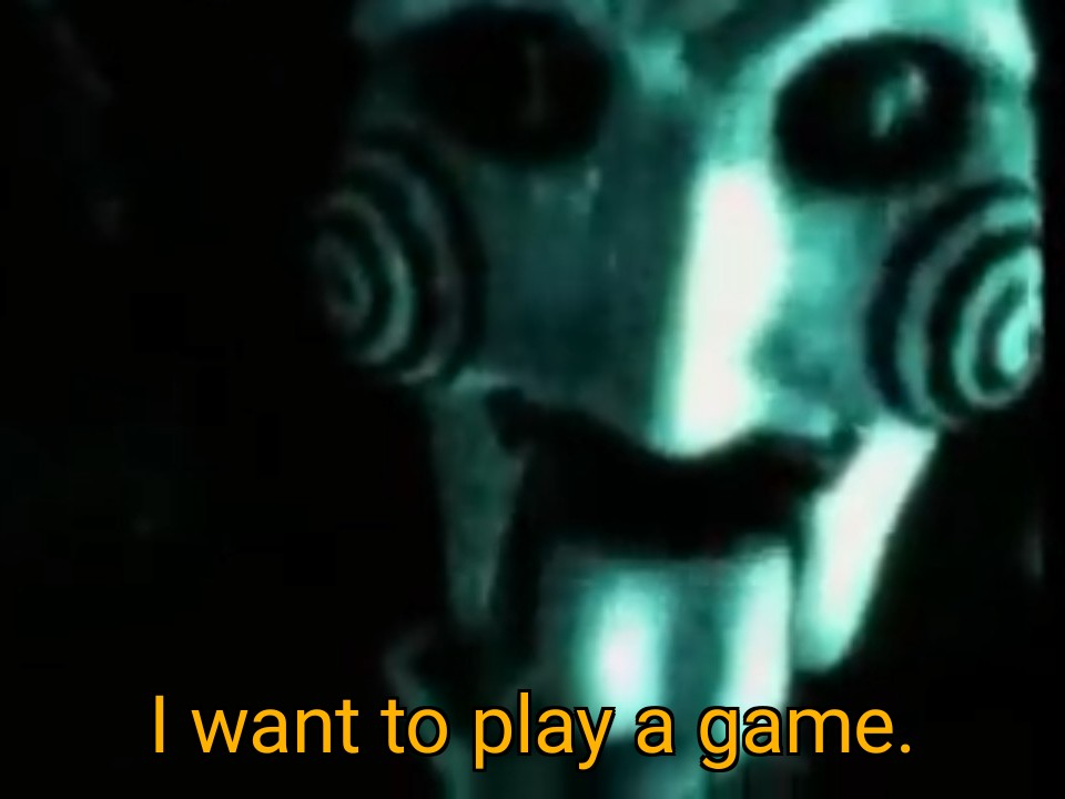 Jigsaw "I want to play a game." r/MemeTemplatesOfficial