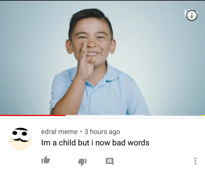Bad words are bad, Edral. r/youngpeopleyoutube