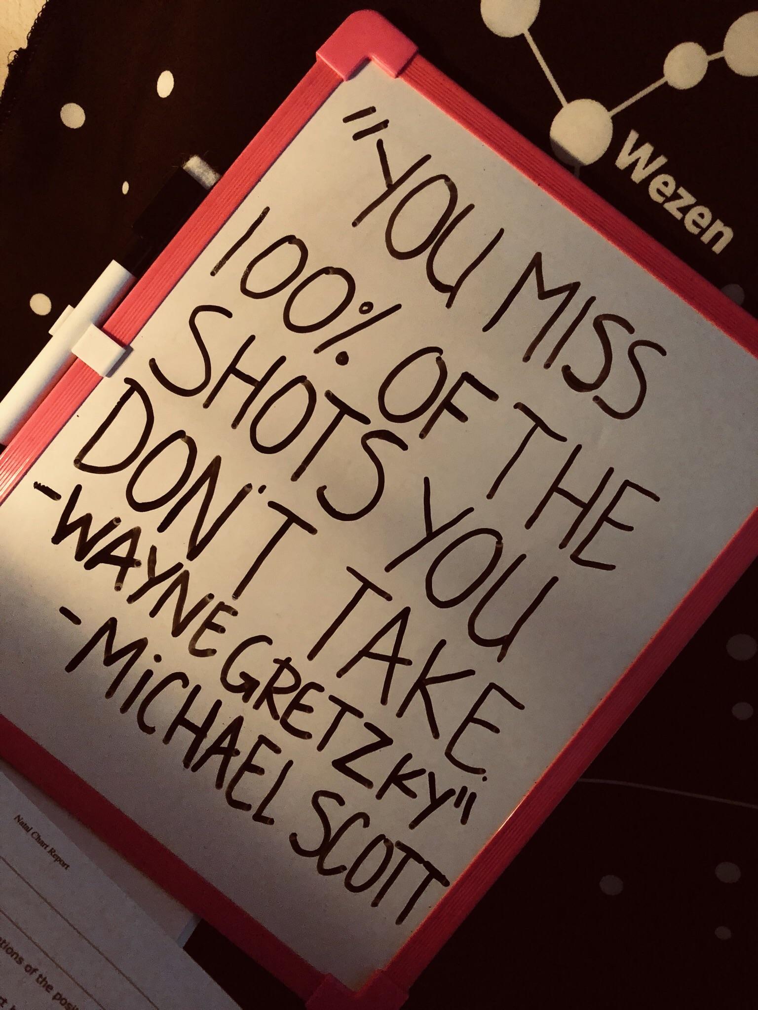 I try to write a motivational quote on this whiteboard everyday. This