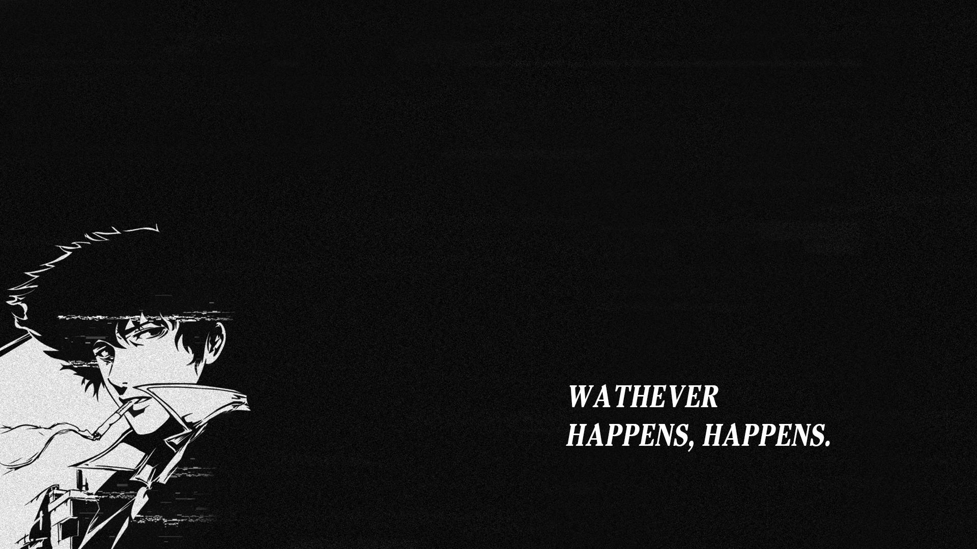 I edited this wallpaper featuring my favourite quote from our boi Spike