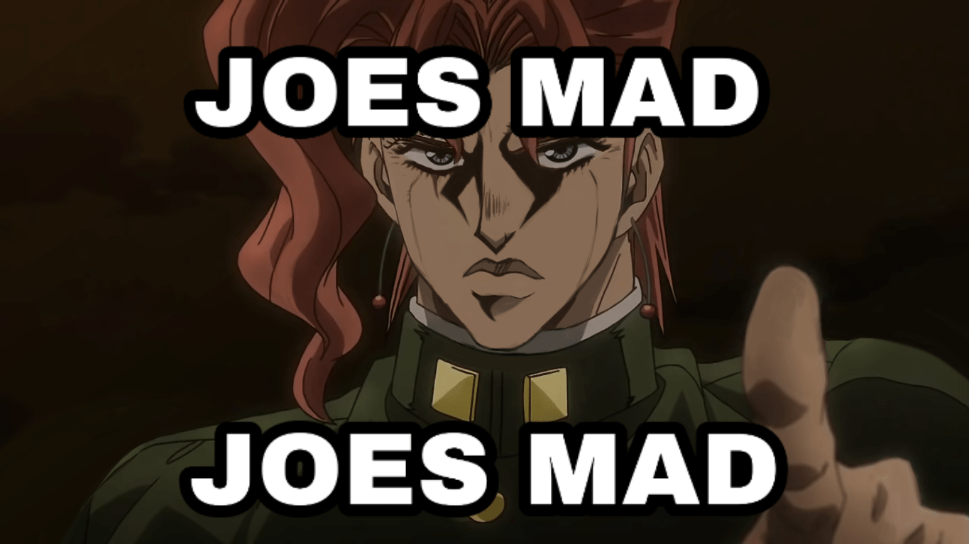 Joes mad r/ShitPostCrusaders