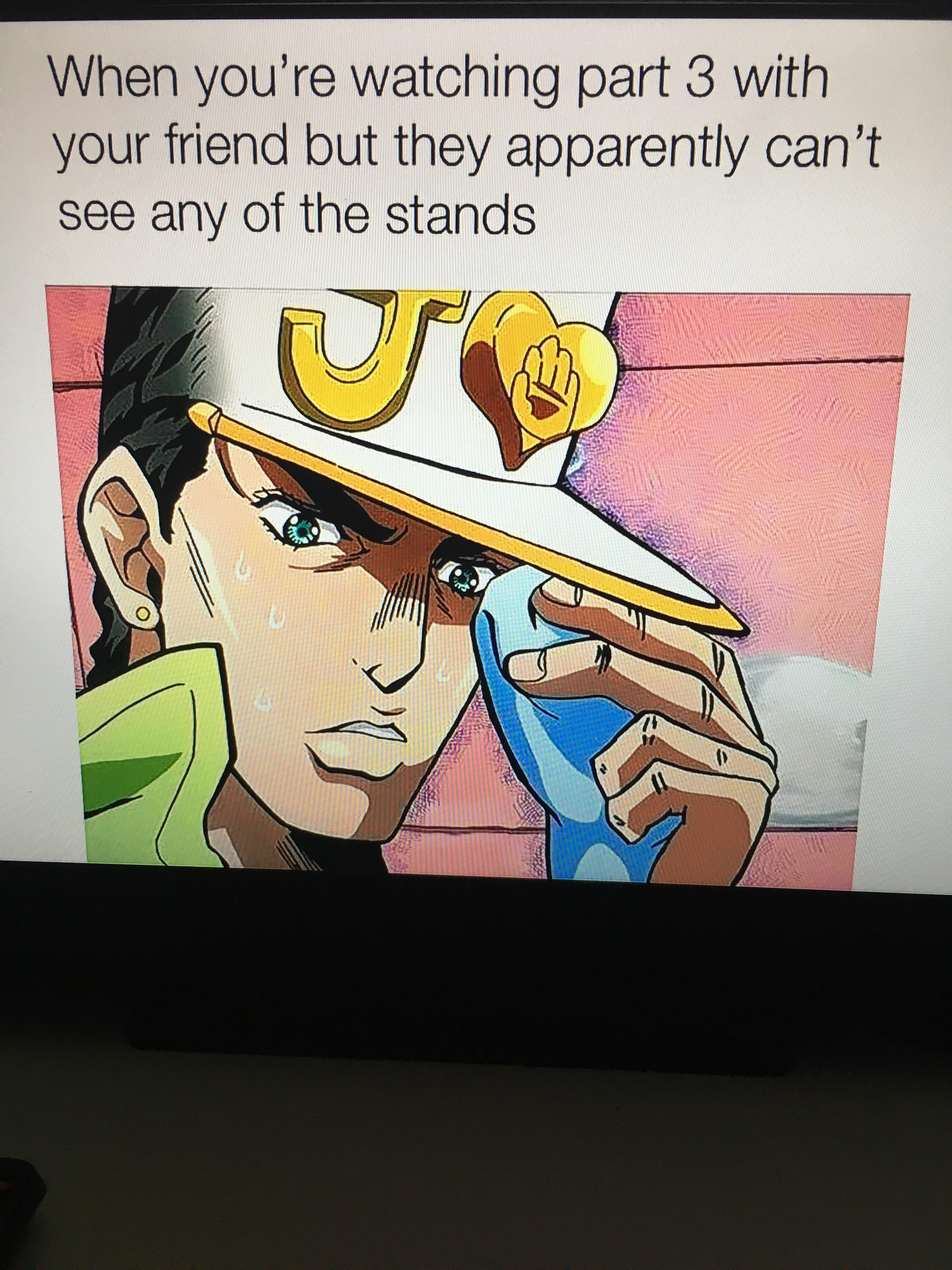 Wait so I have a stand..... r/JJBA
