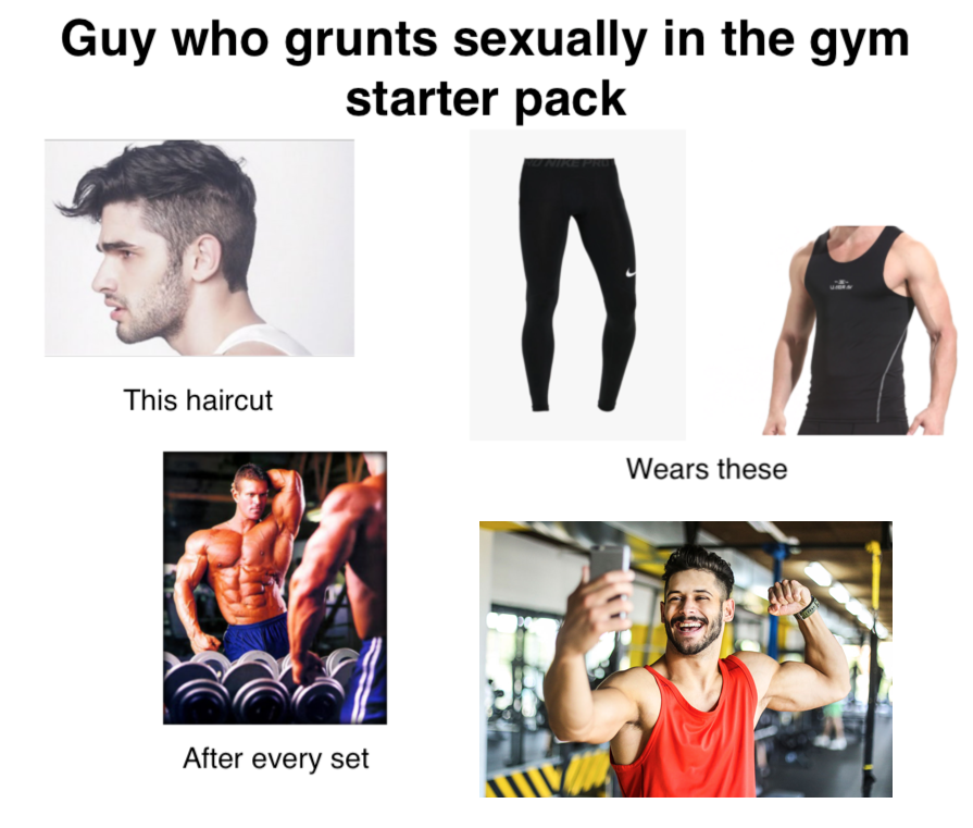 Guy who grunts sexually in the gym starterpack r/starterpacks