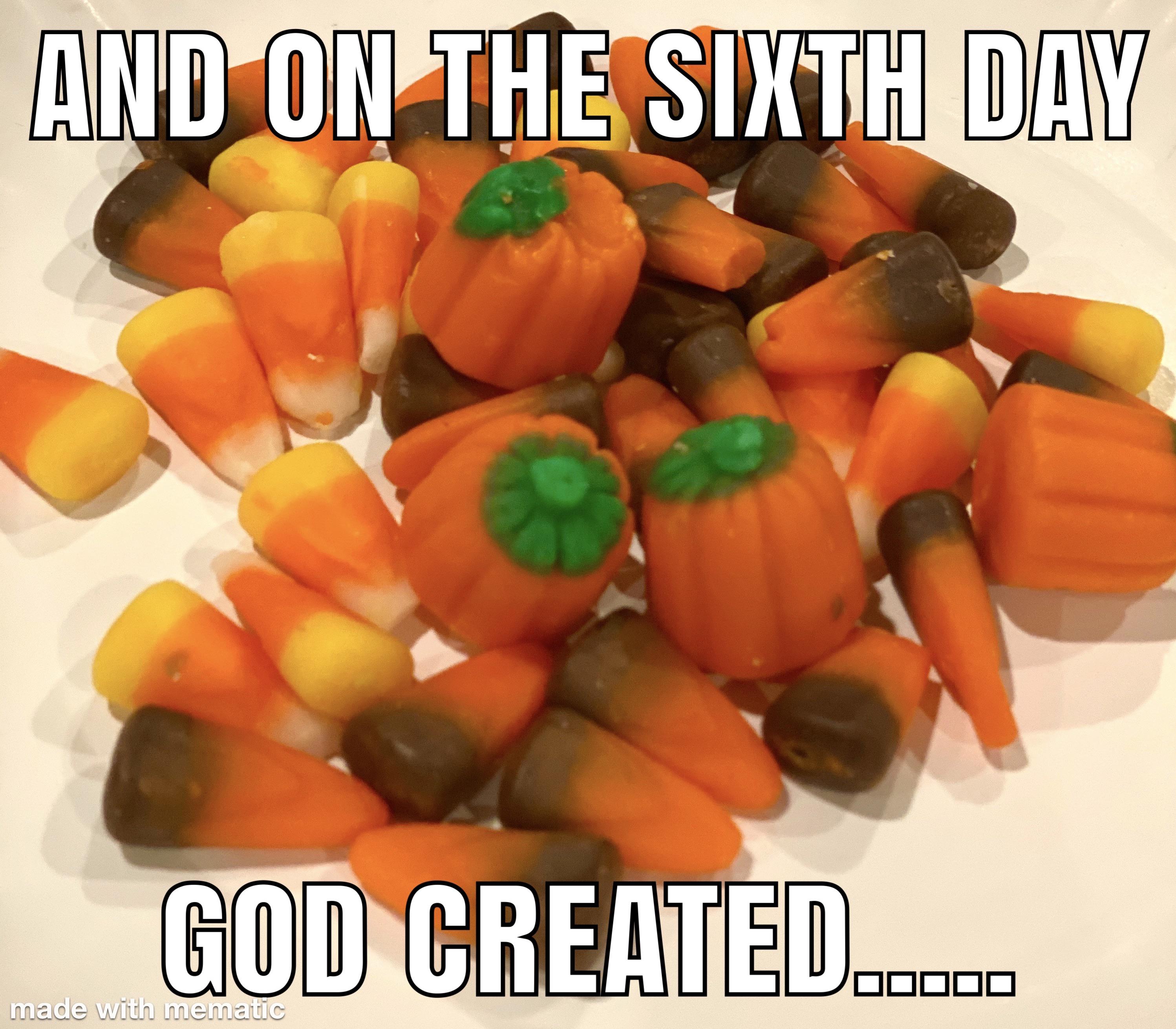 Candy Corn, be still my aching heart. r/memes
