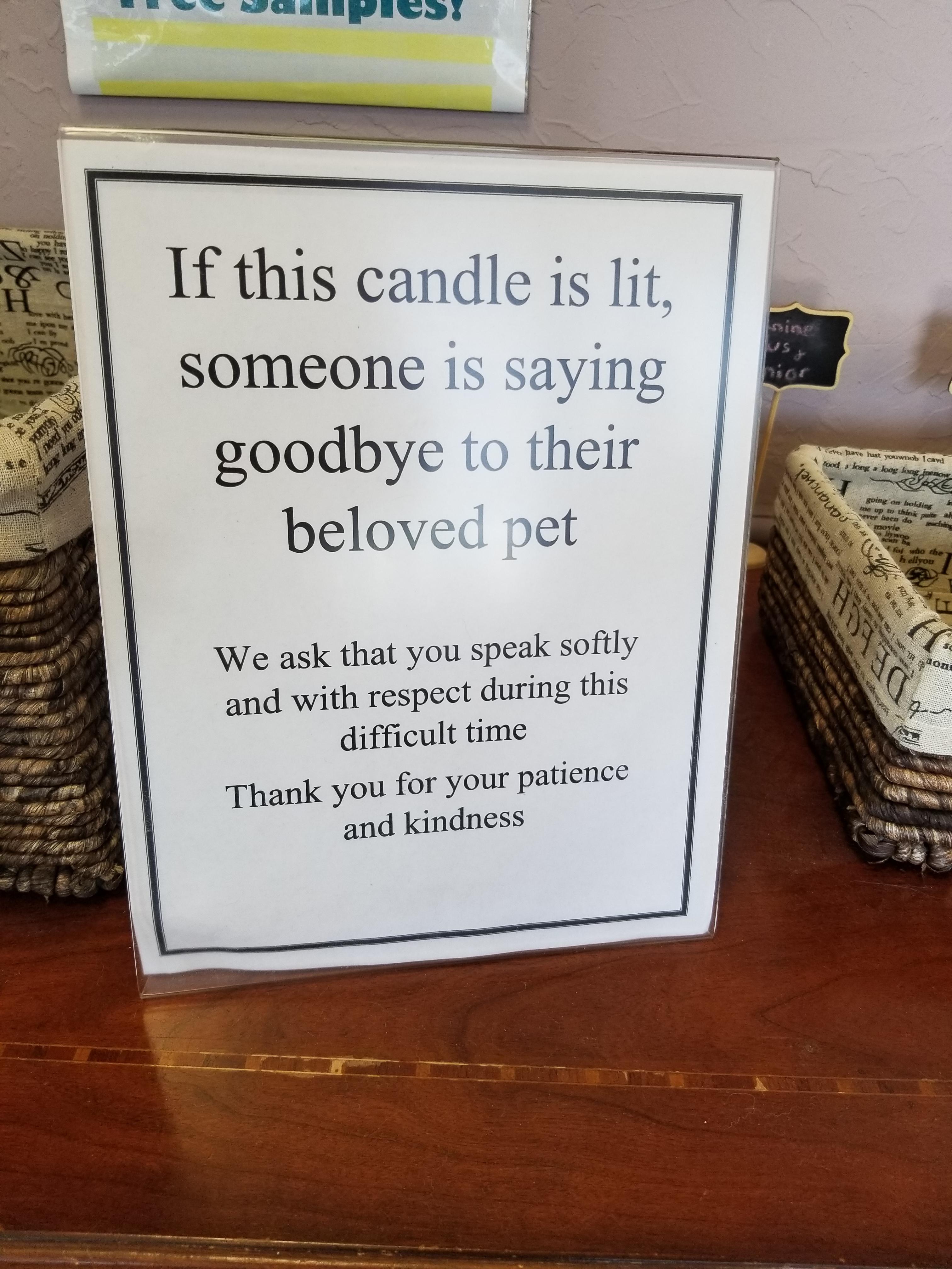 My local vet office had this sign next to a lit candle the other day