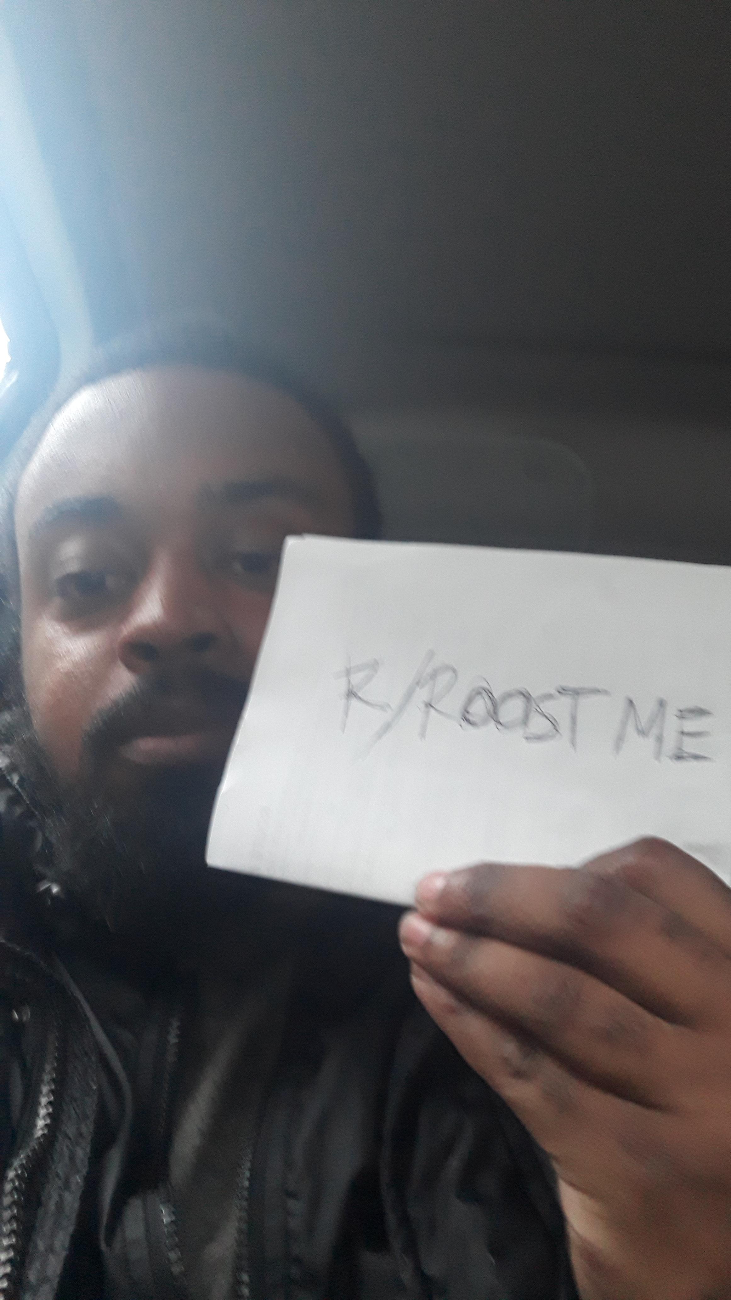 Do your worst reddit r/RoastMe