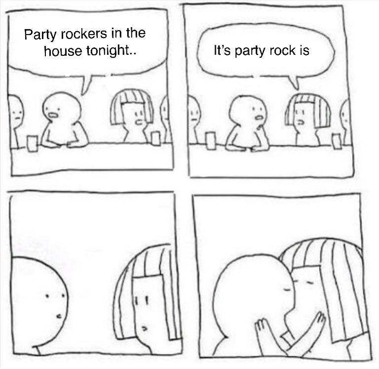 It’s “Party rock is” r/memes