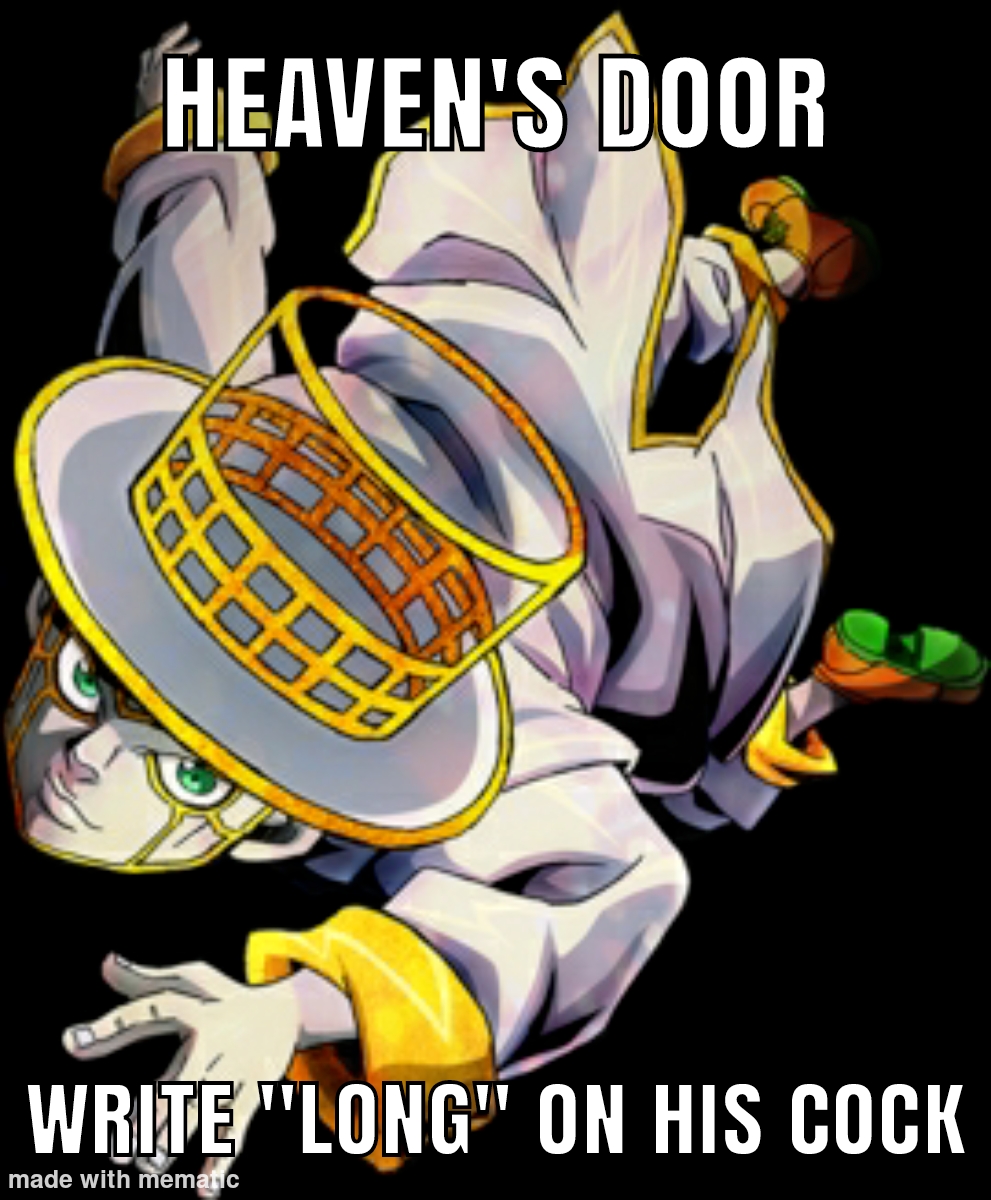 This is.... Heaven's Door r/ShitPostCrusaders
