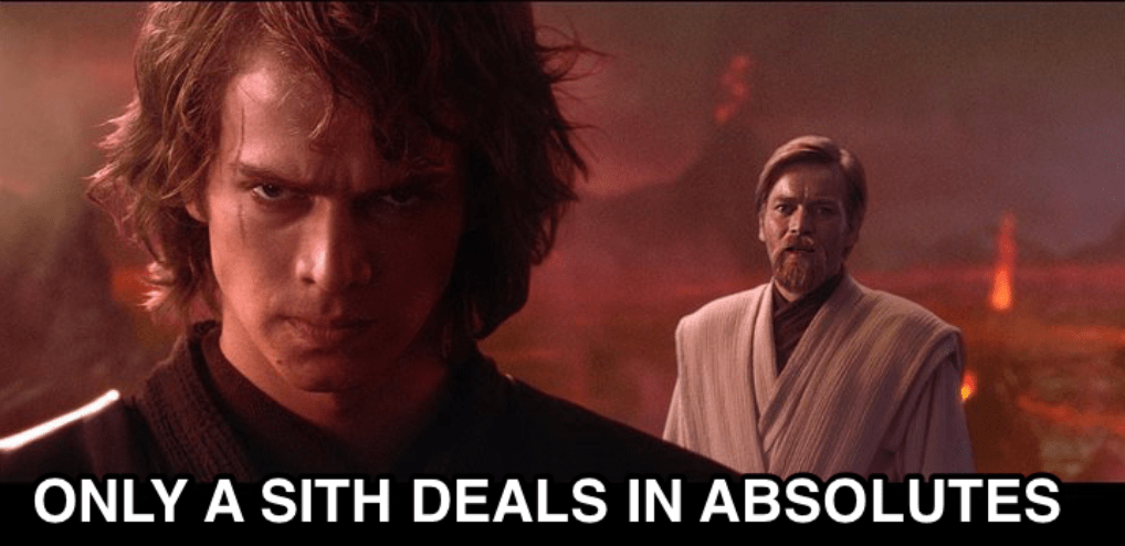 "Only a Sith deals in absolutes" is an absolute : PrequelMemes
