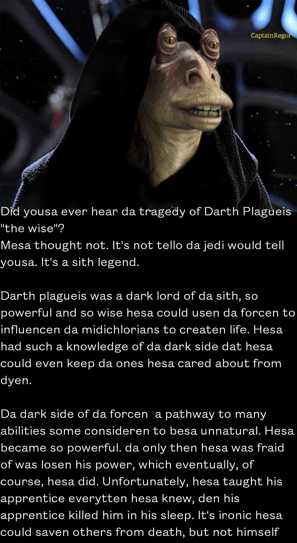 Did yousa ever hear da tragedy of Darth Plagueis "the wise
