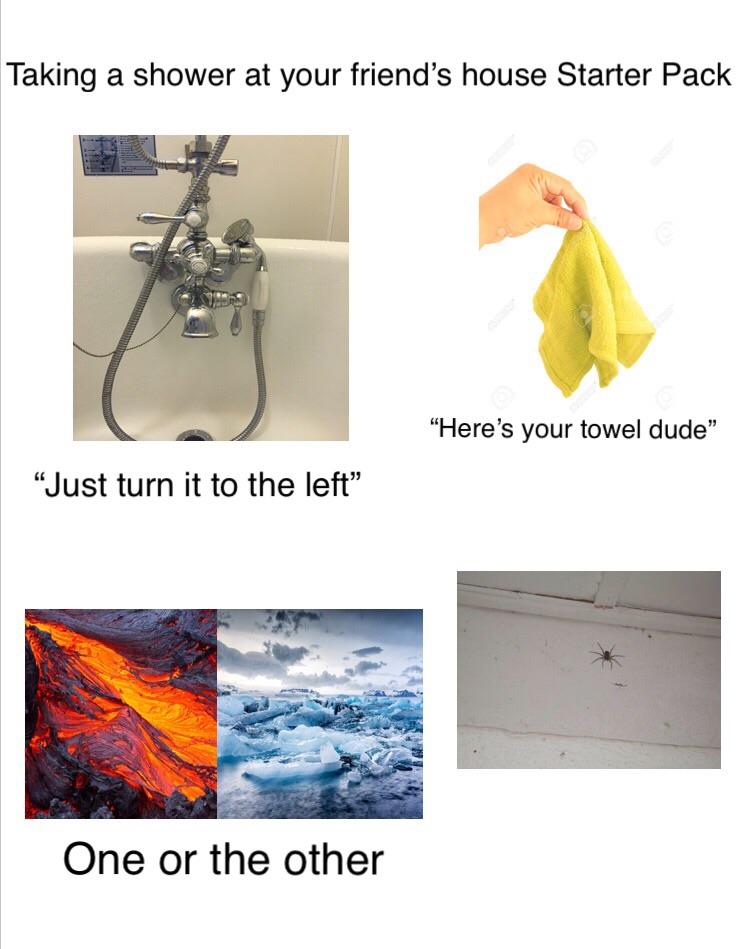 Taking a shower at your friend’s house Starter Pack r/starterpacks