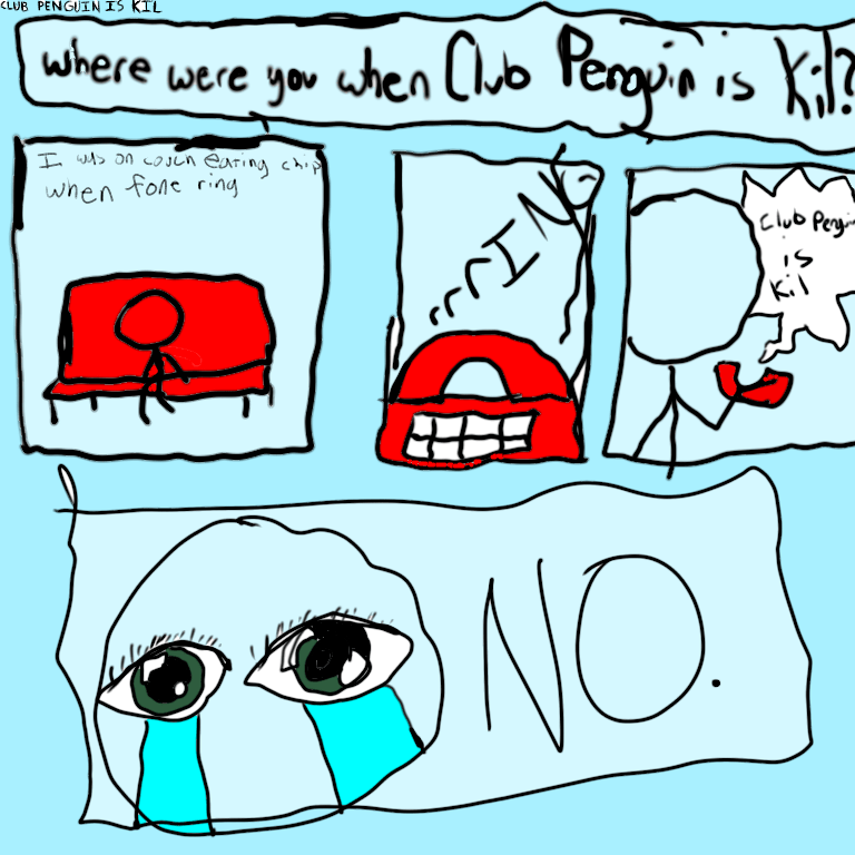 Where were you when club penguin was kil Dank
