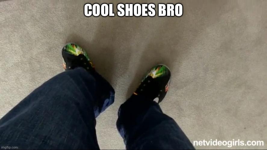 Cool shoes bro r/dankmemes