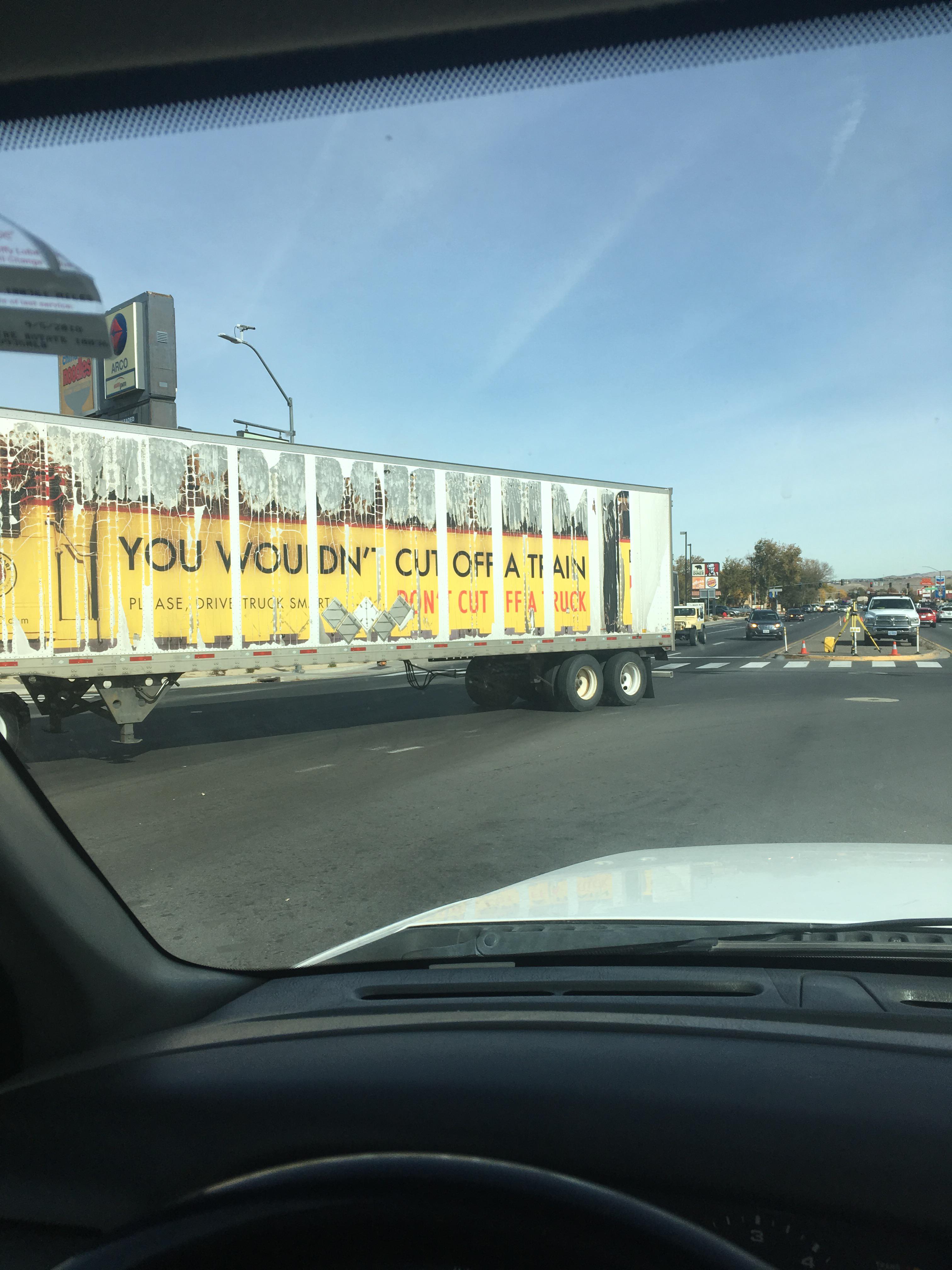 Truck with a sign saying don’t cut off trucks cuts me off when I have a