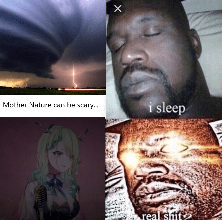 Dayum, mother nature... You scary... r/Hololive
