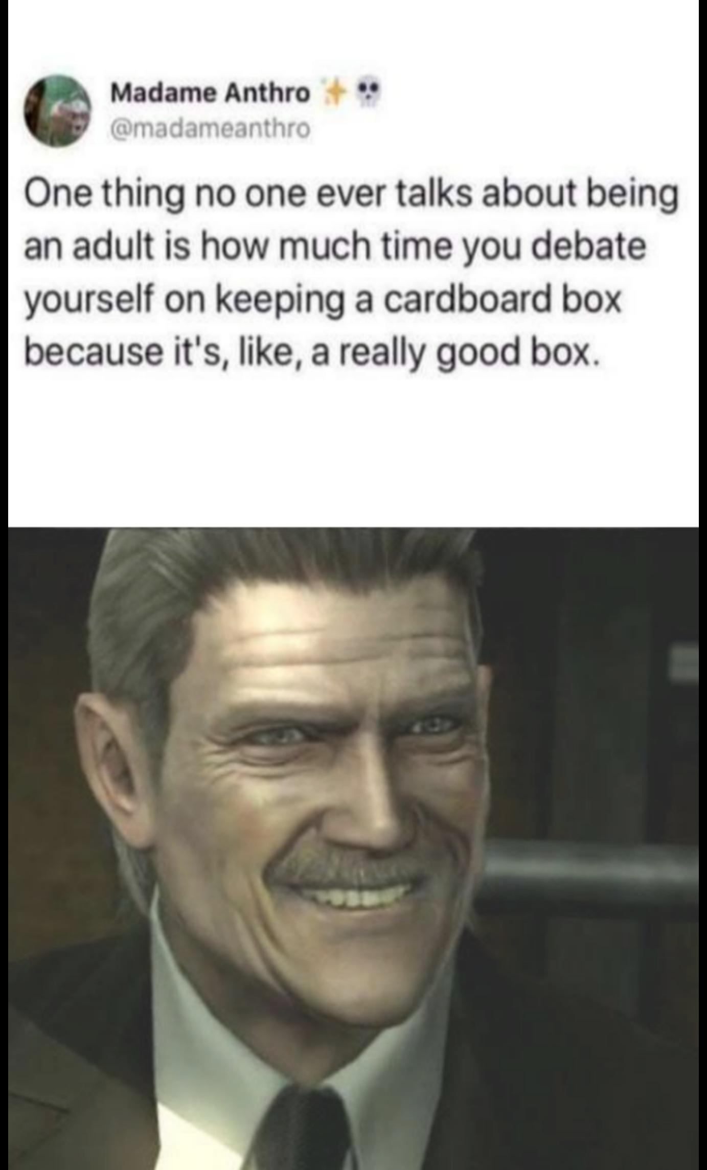 Treat your cardboard box with care. Take care of the box and it'll take