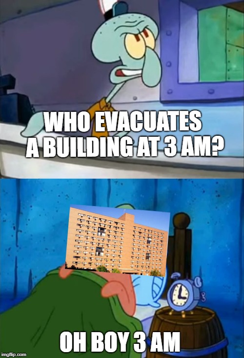 I love when the fire alarms go off at 3 am r/rit