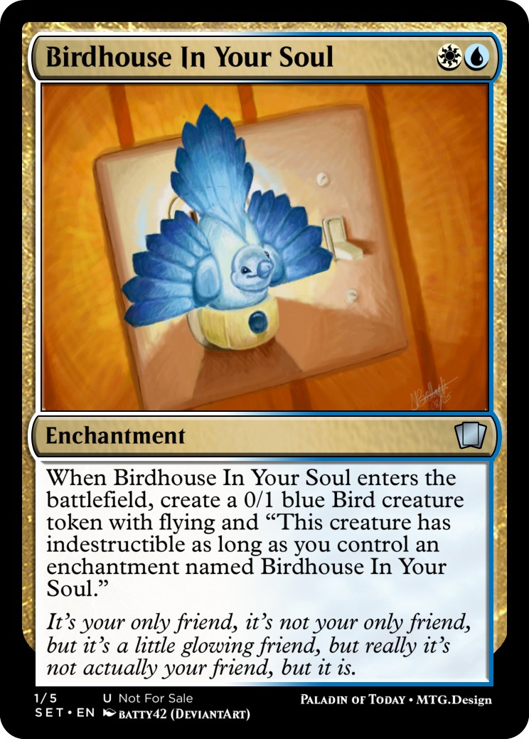 Birdhouse in Your Soul r/custommagic