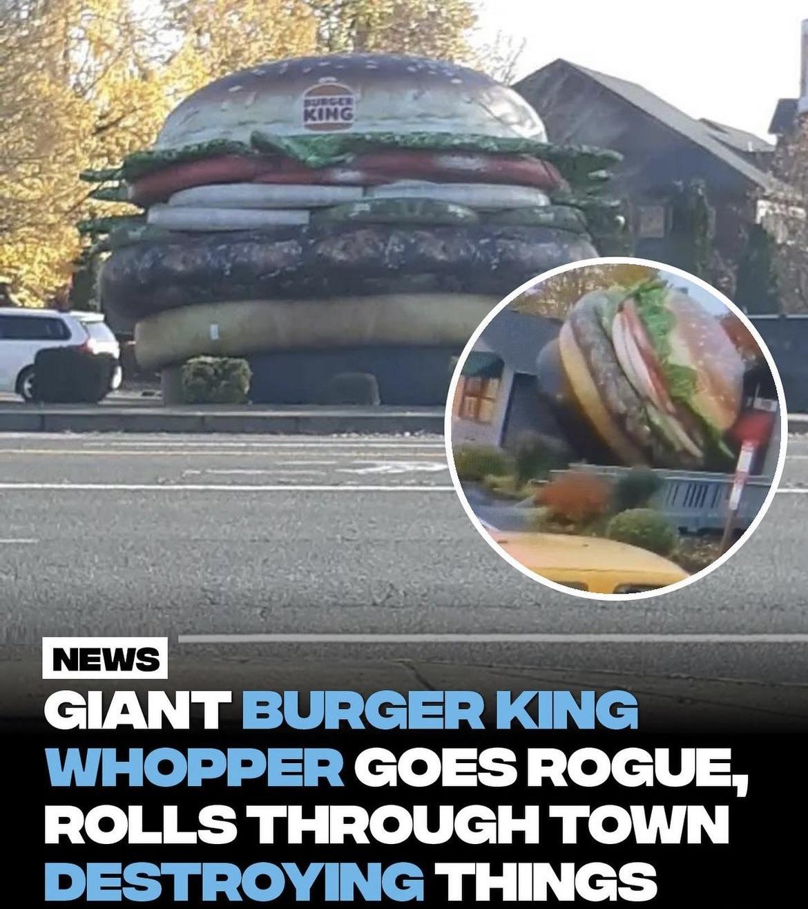 Giant Burger Kinf Whopper Goes Rogue, Through Town Destroying Things