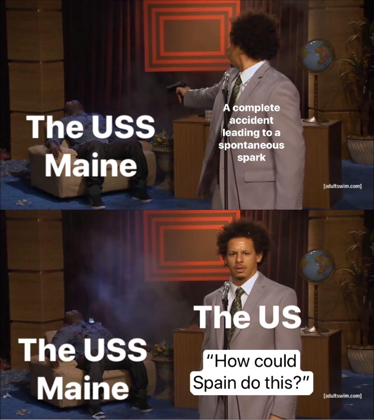 There’s not enough USS Maine memes here r/HistoryMemes