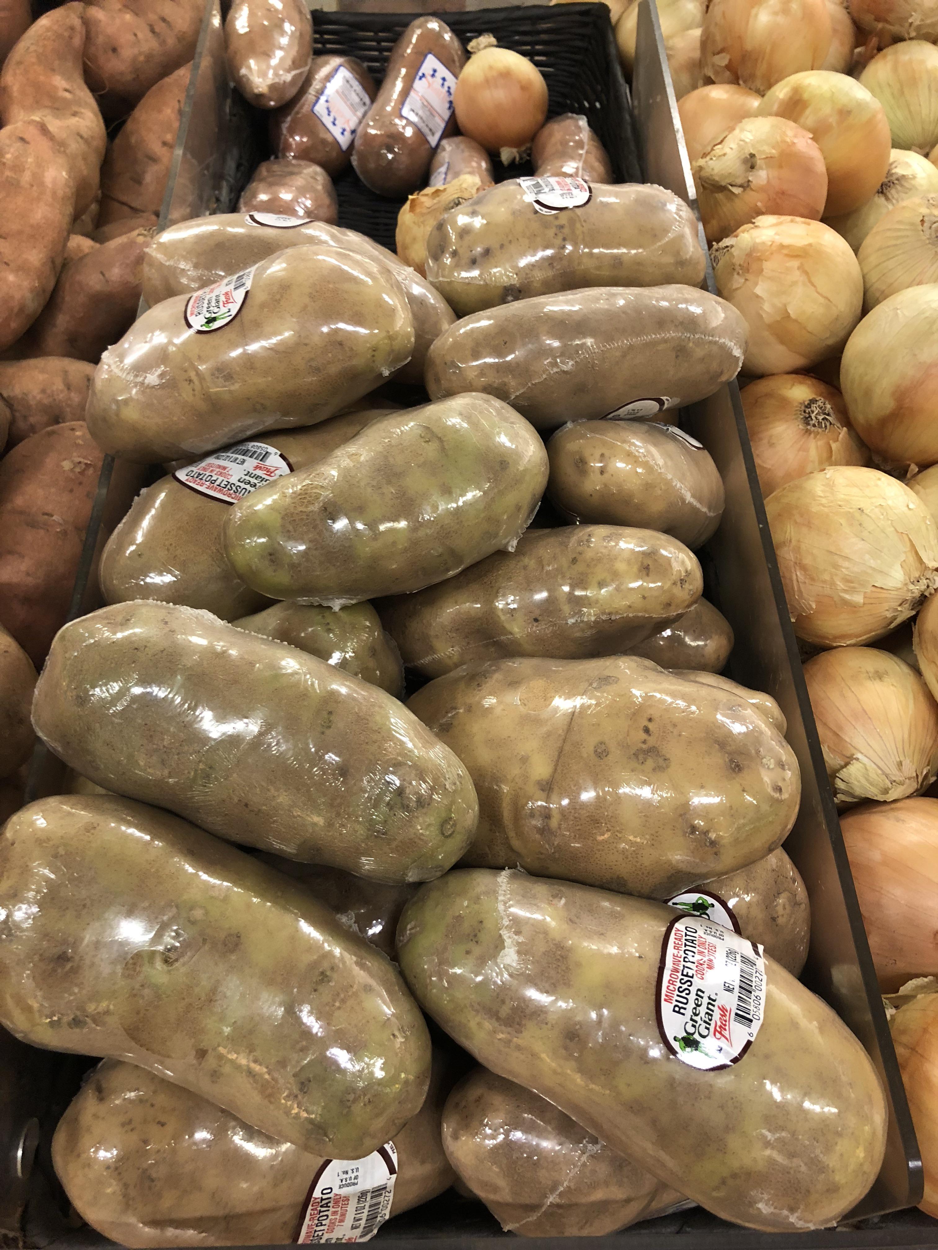 These potatoes, individually wrapped in plastic. You know, so they don
