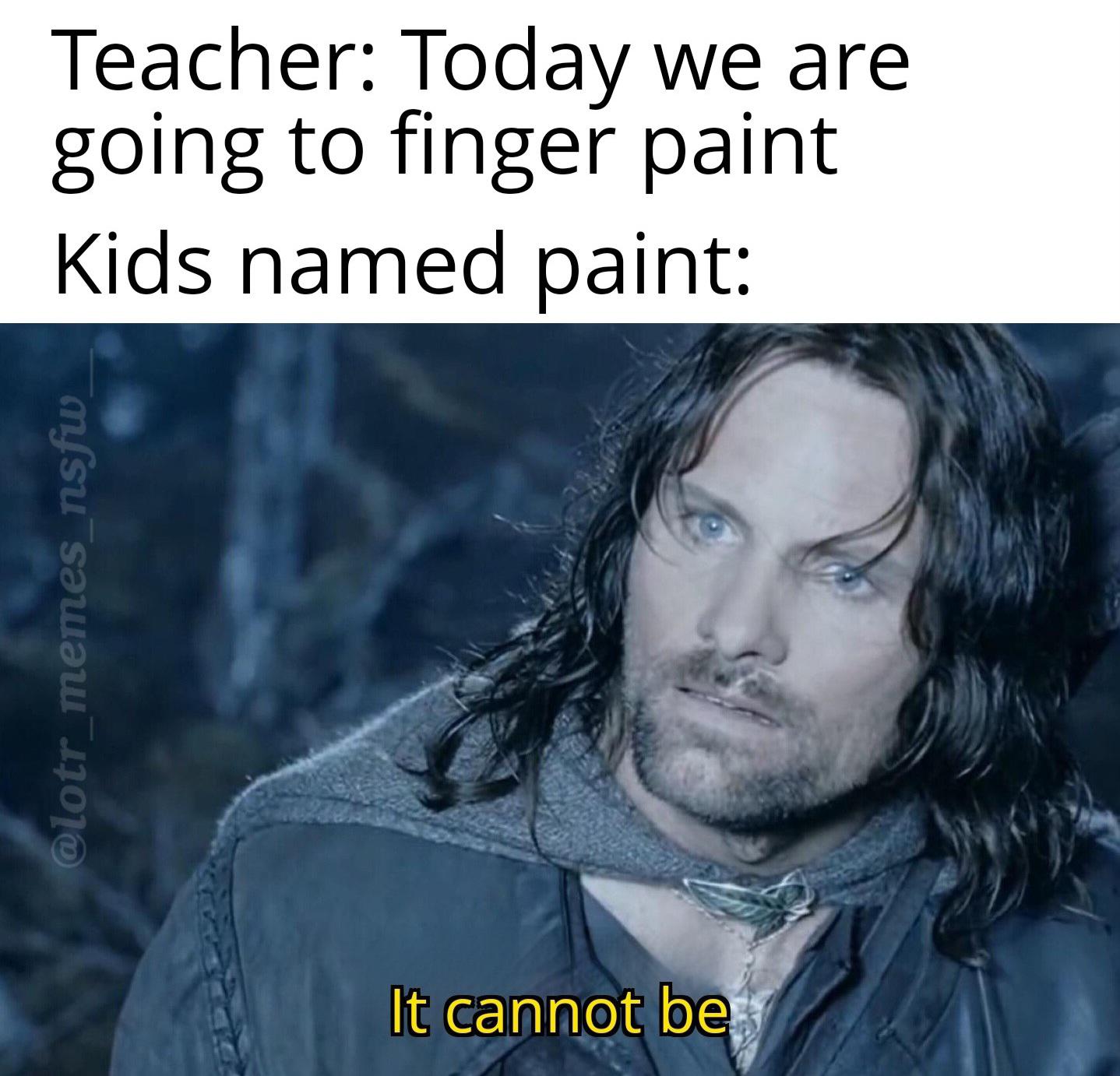 It's paint's lucky day r/lotrmemes_but_rude
