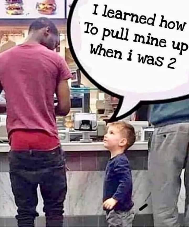PULL UP YOUR PANTS SONNY forwardsfromgrandma