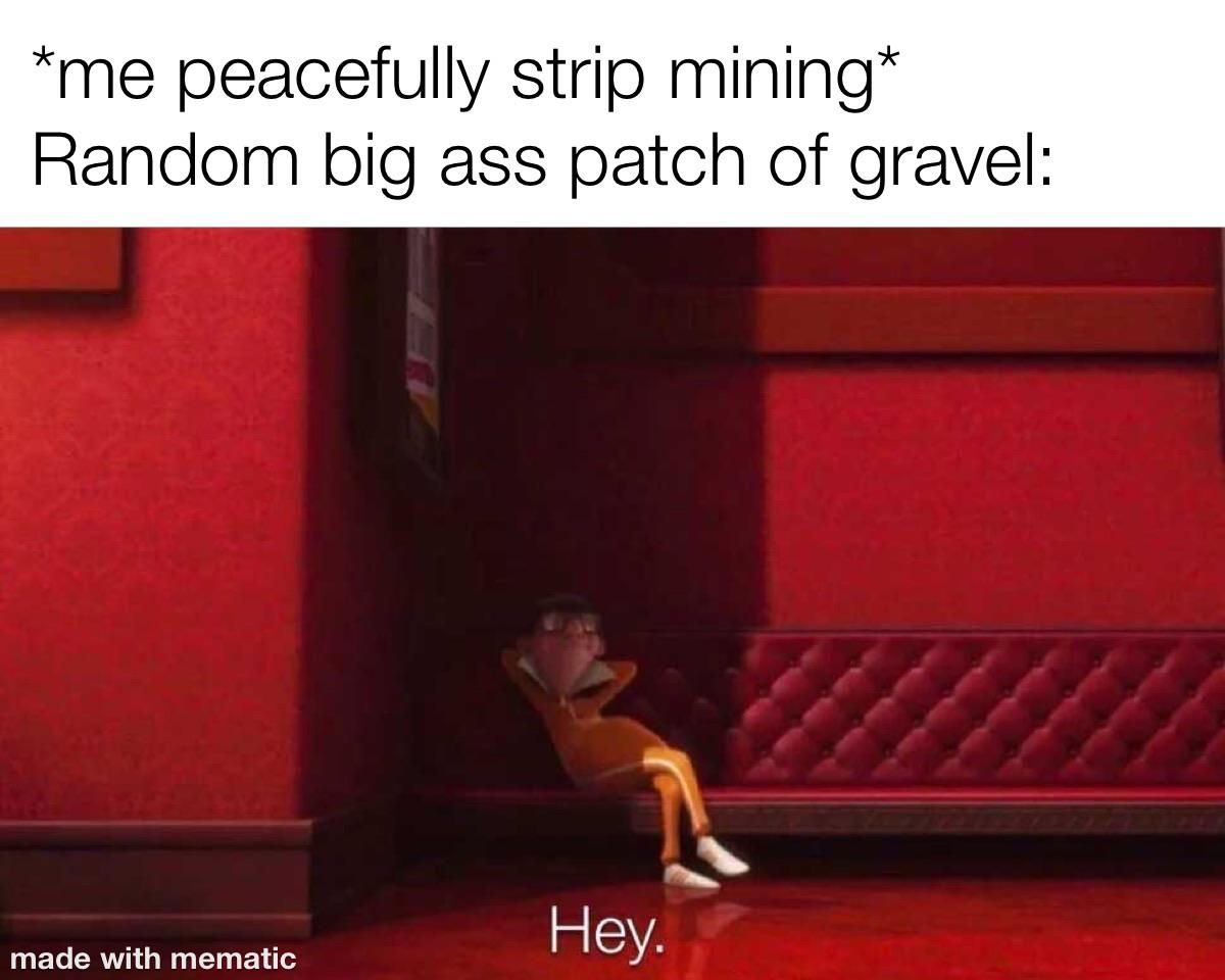 There is too much god damn gravel! r/memes