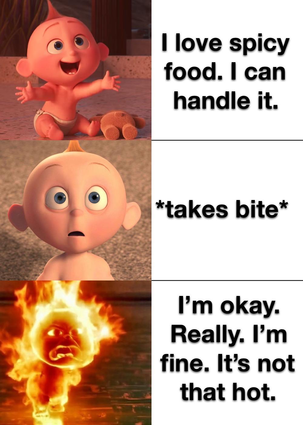When anyone asks if you like spicy food r/memes