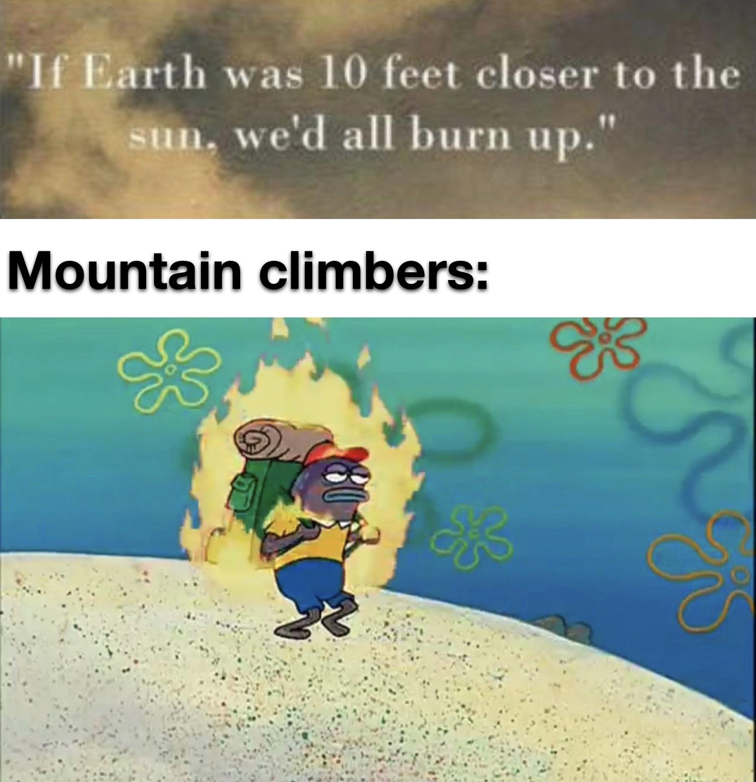 Mountain climber be like “AAAAAA” r/dankmemes