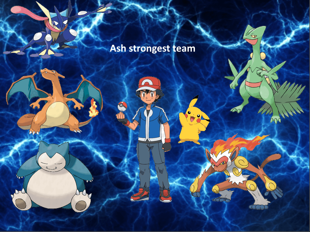Ash would be pretty much unbeatable with this team. How would you