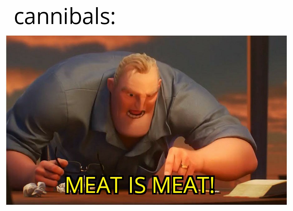 MEAT IS MEAT memes