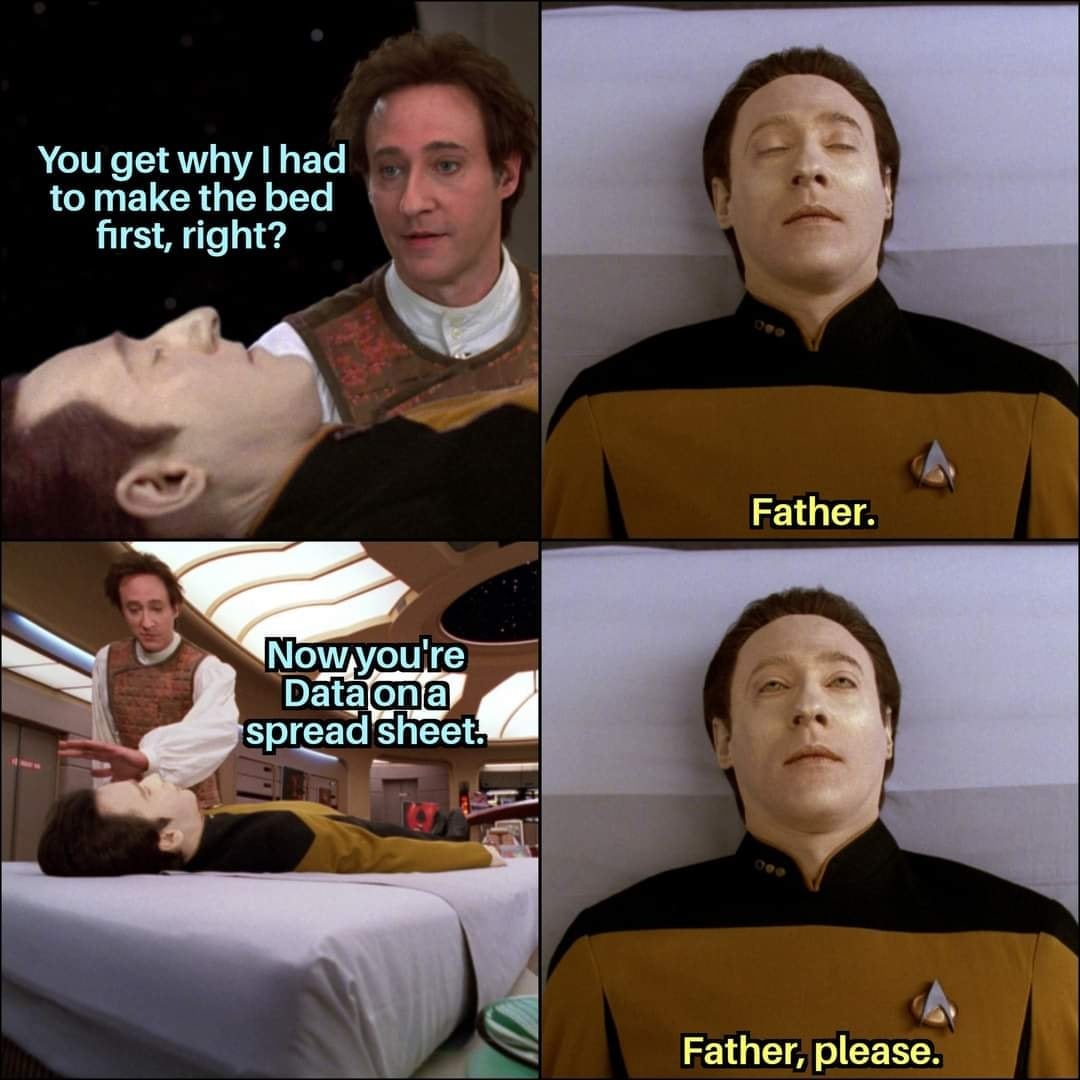 Data Lore? I think you mean Data Bore r/startrekmemes
