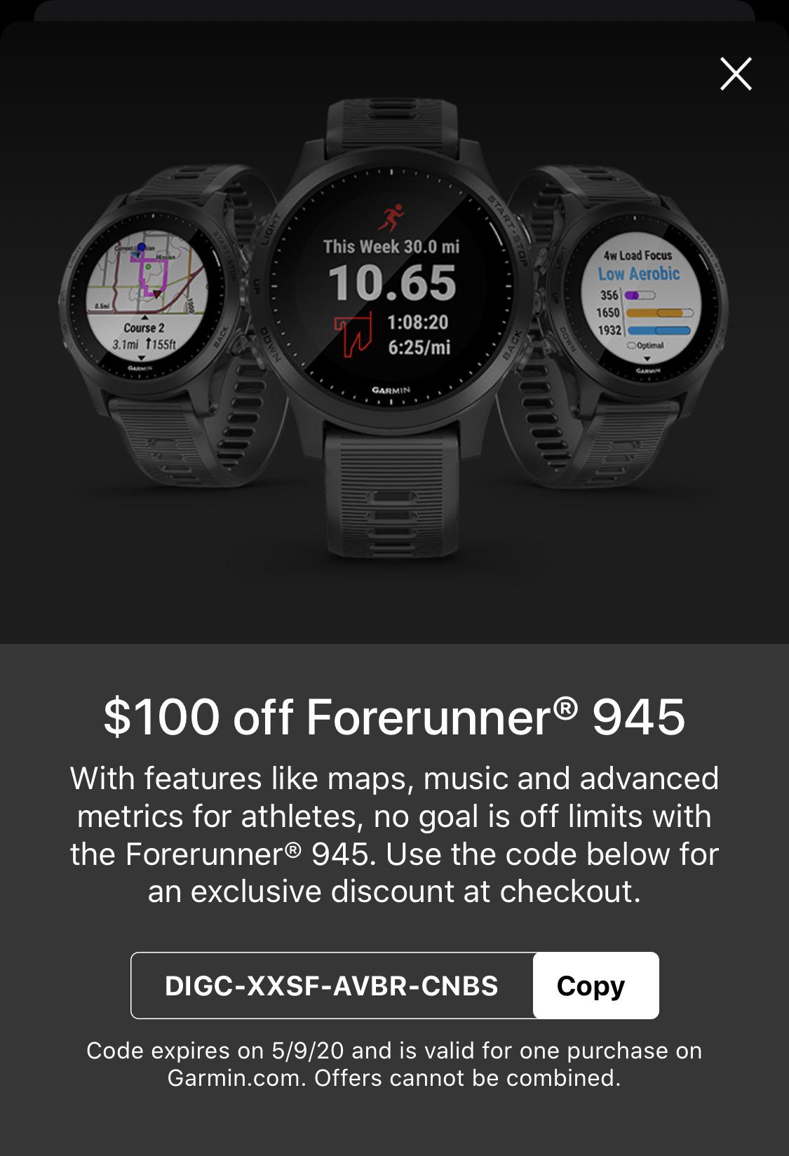 100 off 945. Had this coupon code pop up in my GarminConnect app earlier. I have a 935 and not