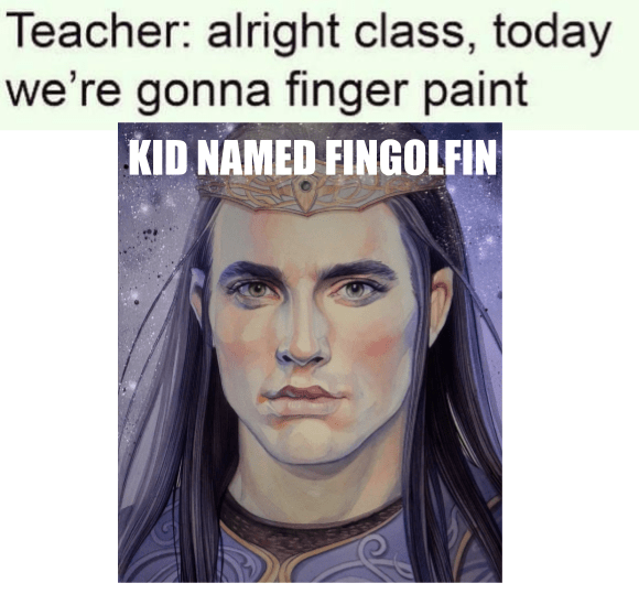 kid named fingolfin r/Silmarillionmemes
