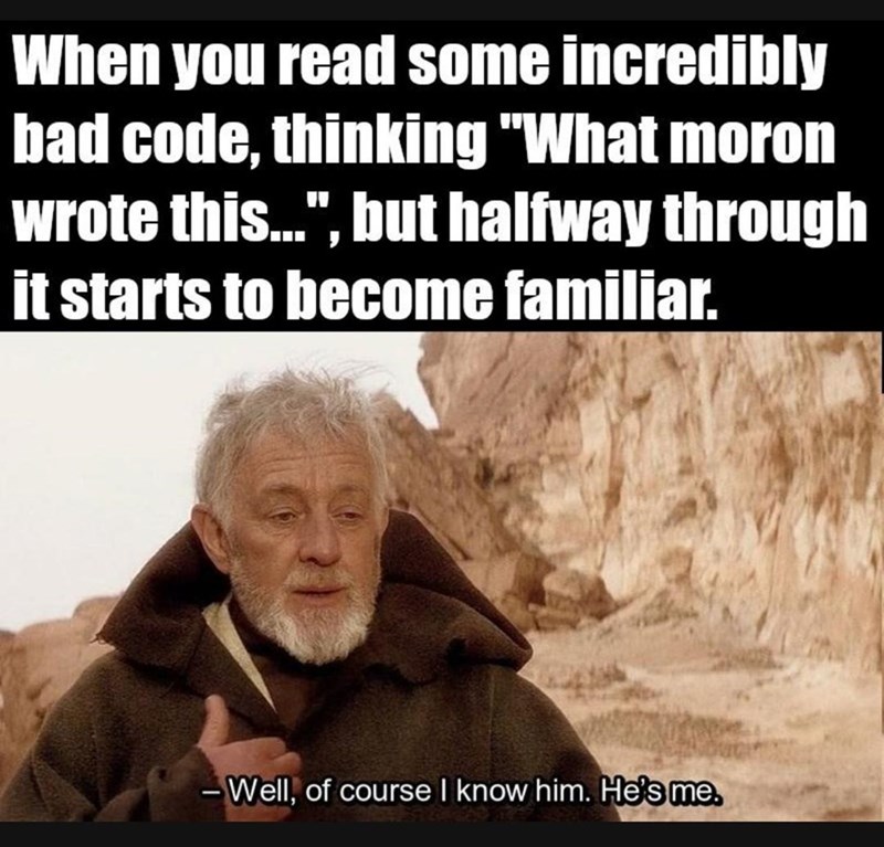 Then and now reading someone else code.. P r/ProgrammerHumor