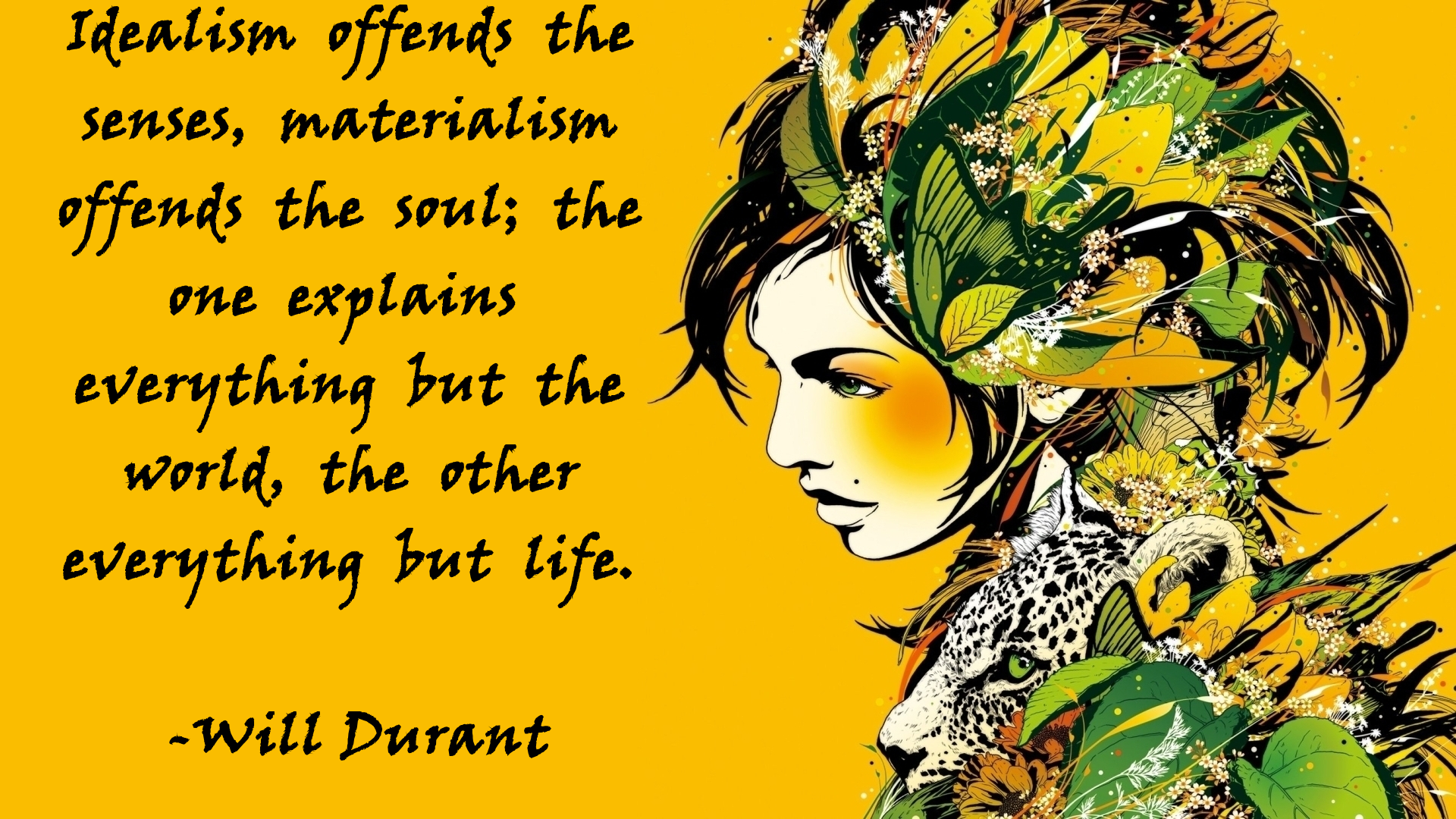 Idealism Offends The Senses Materialism Offends The Soul Will