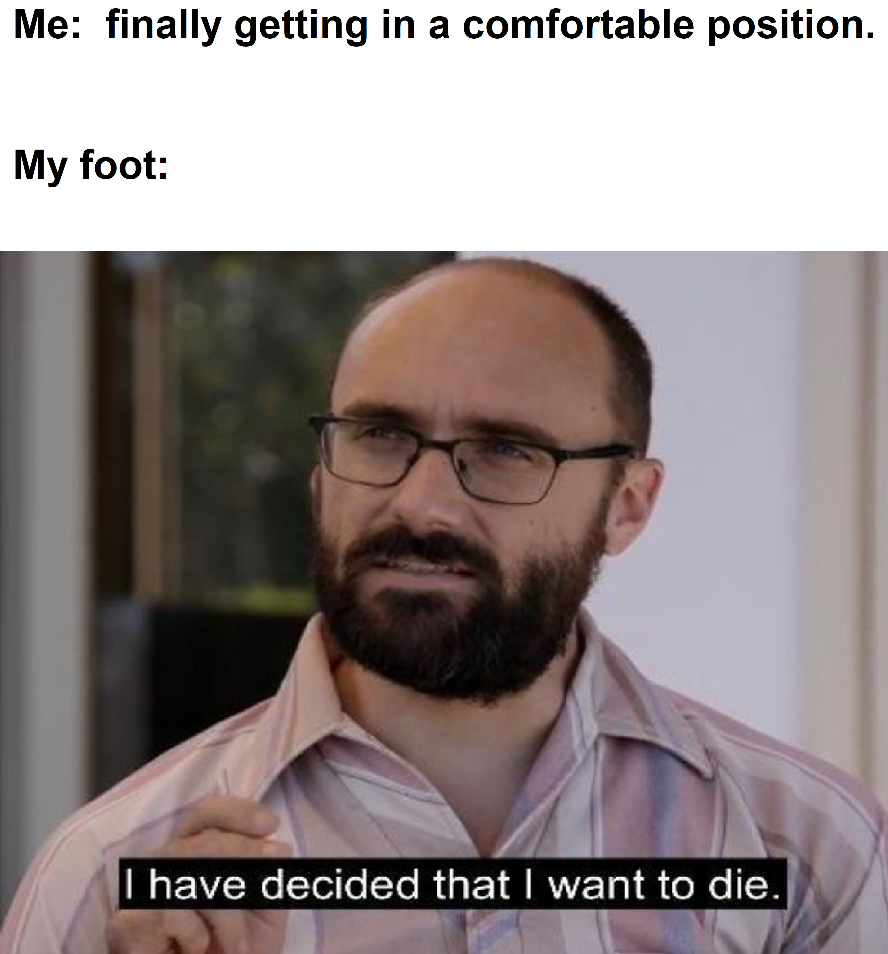My foot fell asleep today and I fell flat on my face. r/memes