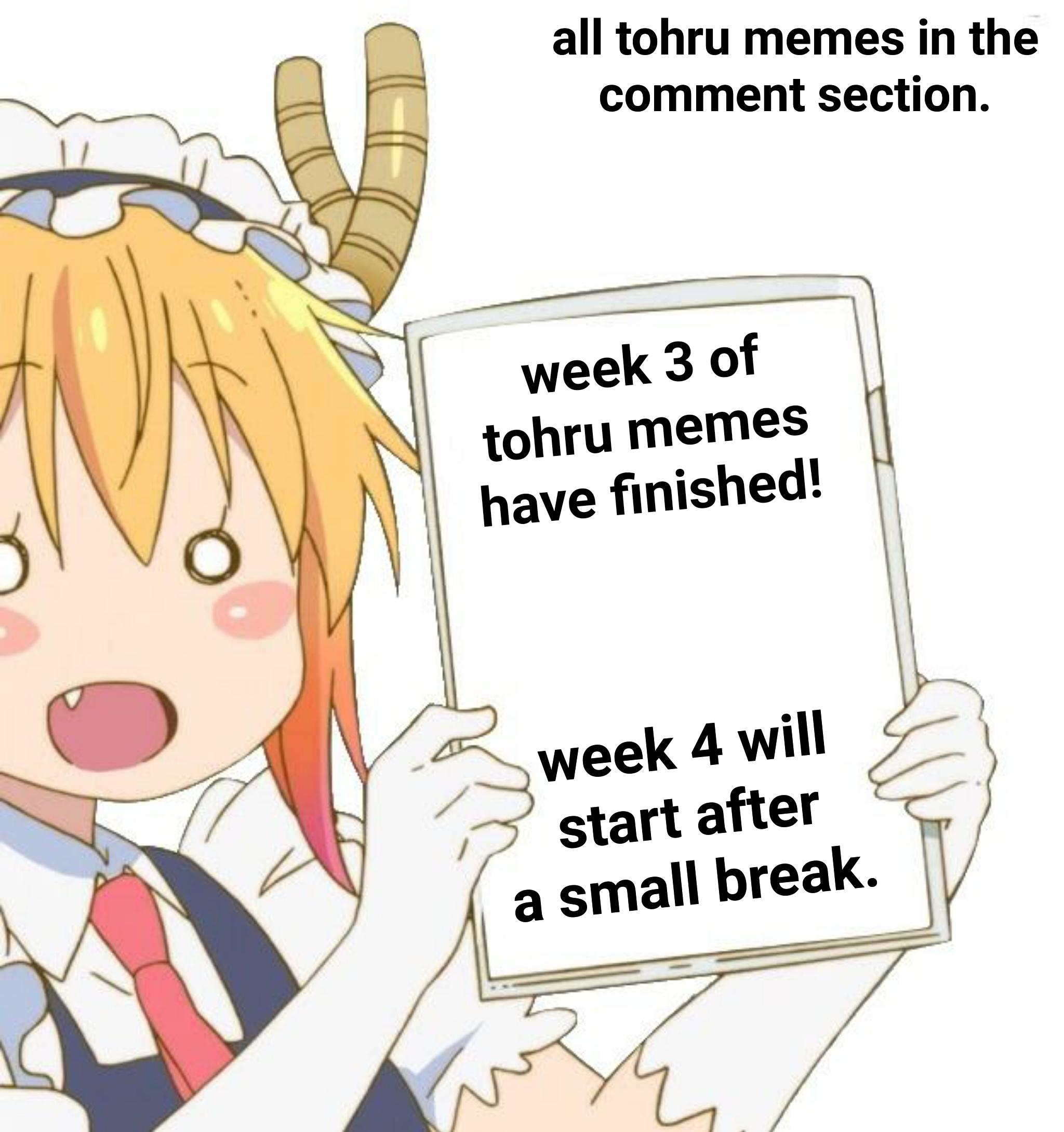 Tohru will see you on week 4! r/Animemes