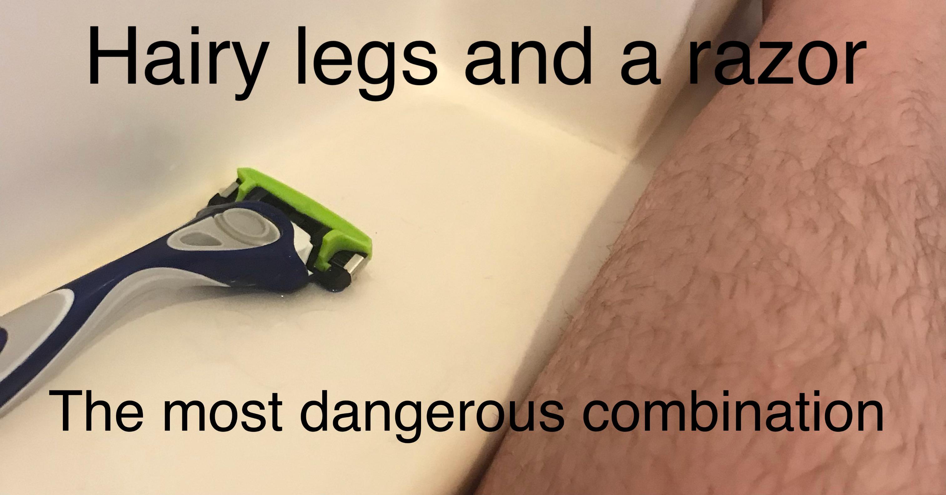 After shaving my thighs my brain is screaming at me to finish the job