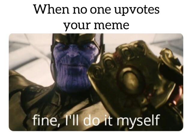 Fine I'll Do It Myself (Red Thanos) - Youtube Fine I'll Do It Myself : R/Memes