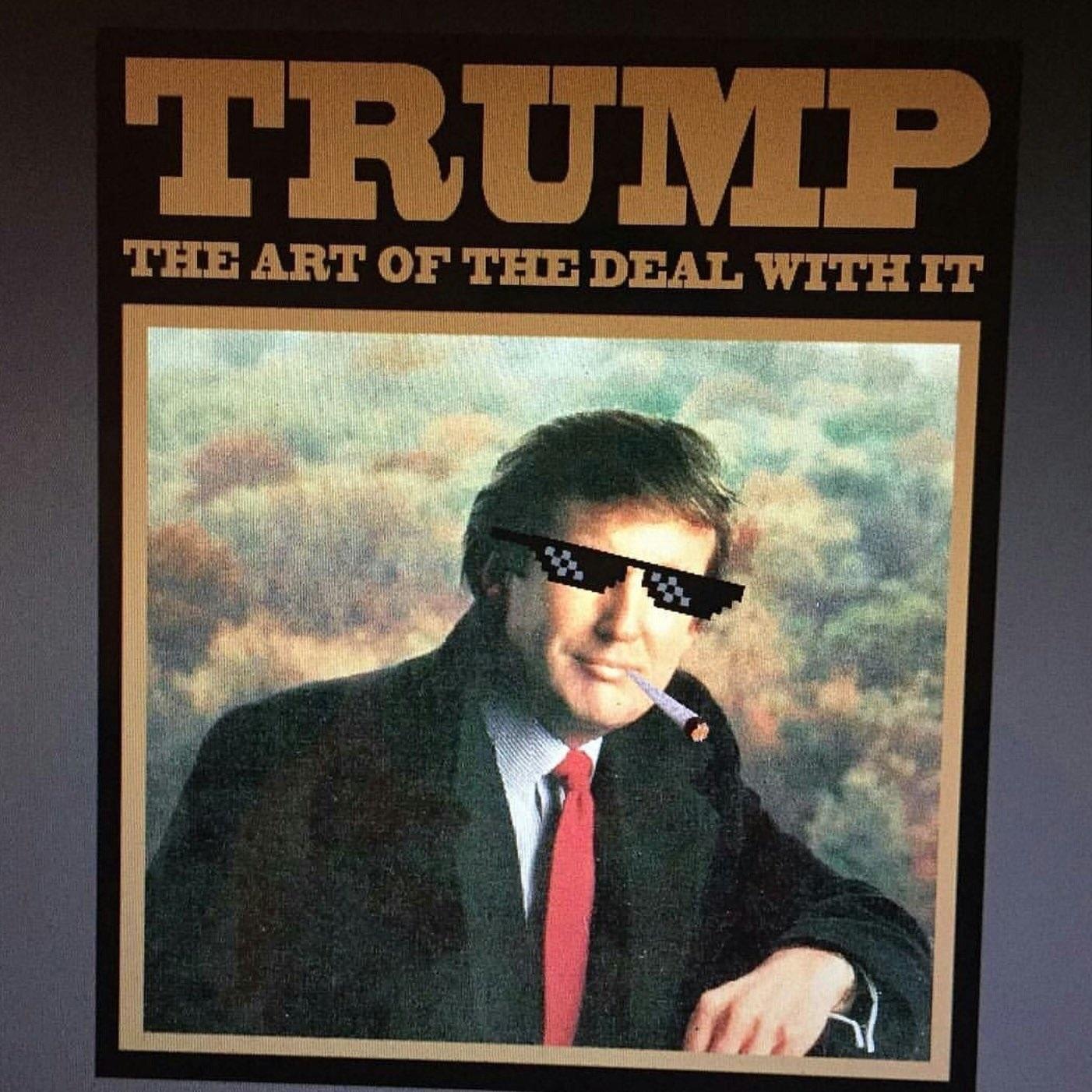 The Art Of The Deal With It MemersForTrump
