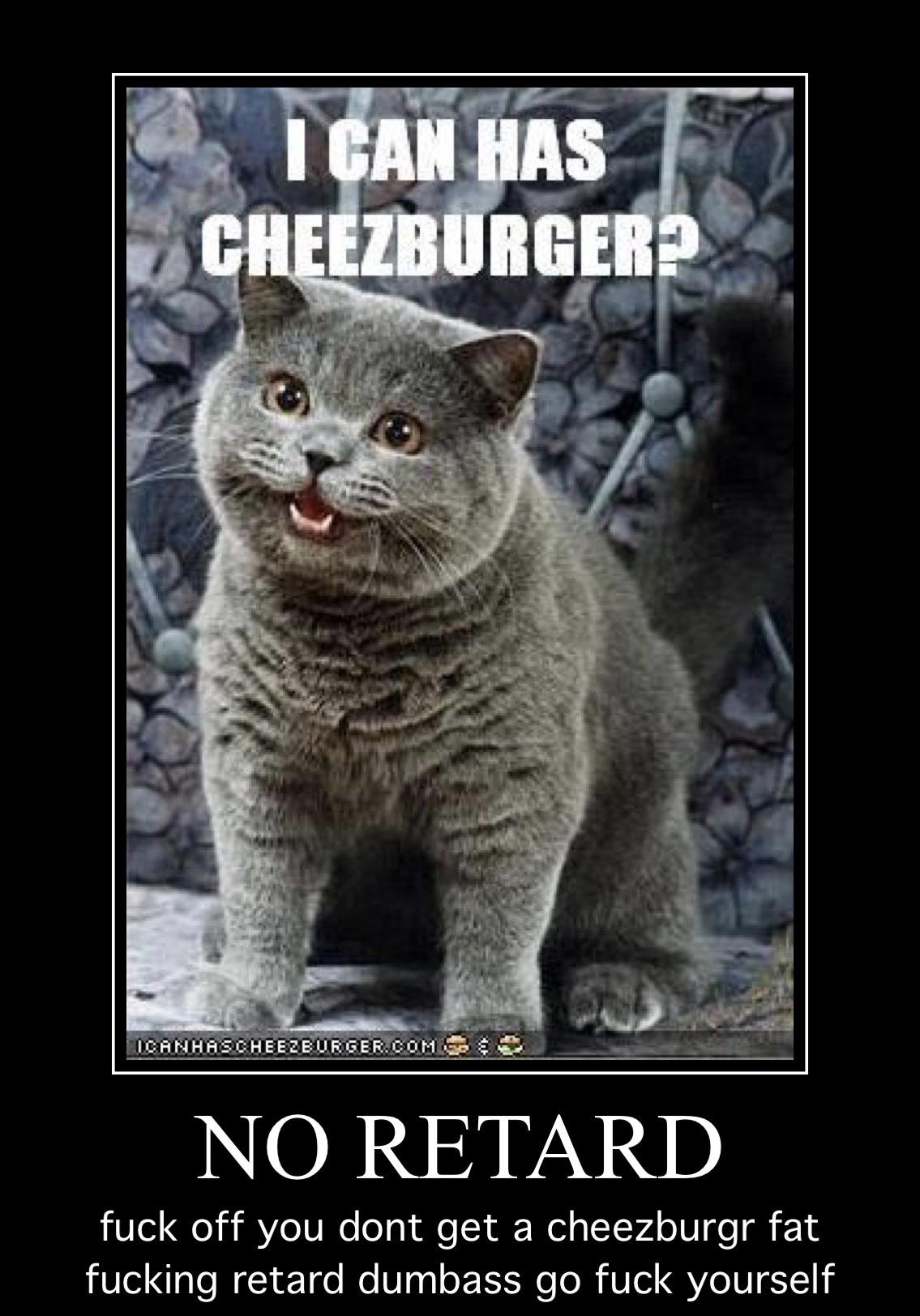 dumb retard cat 😡😡😡 okbuddyretard