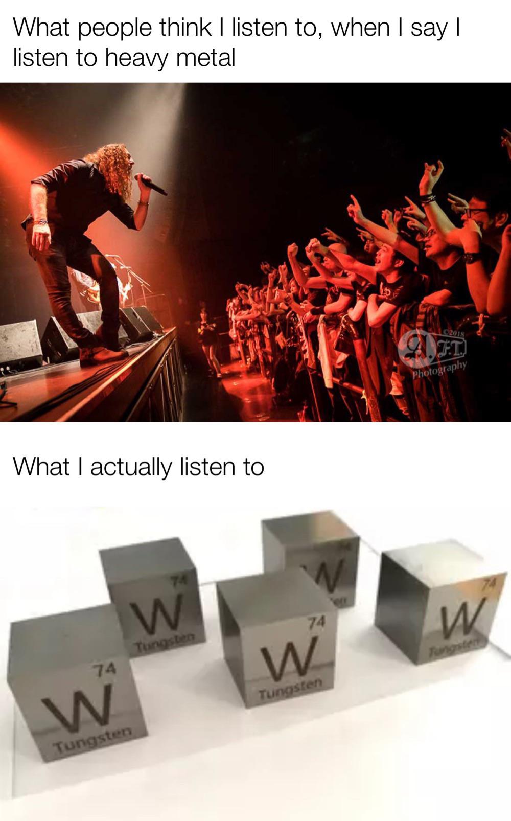 Ah yes, tungsten r/memes