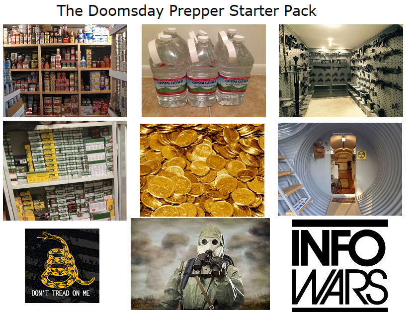 The Doomsday Prepper Starter Pack r/starterpacks