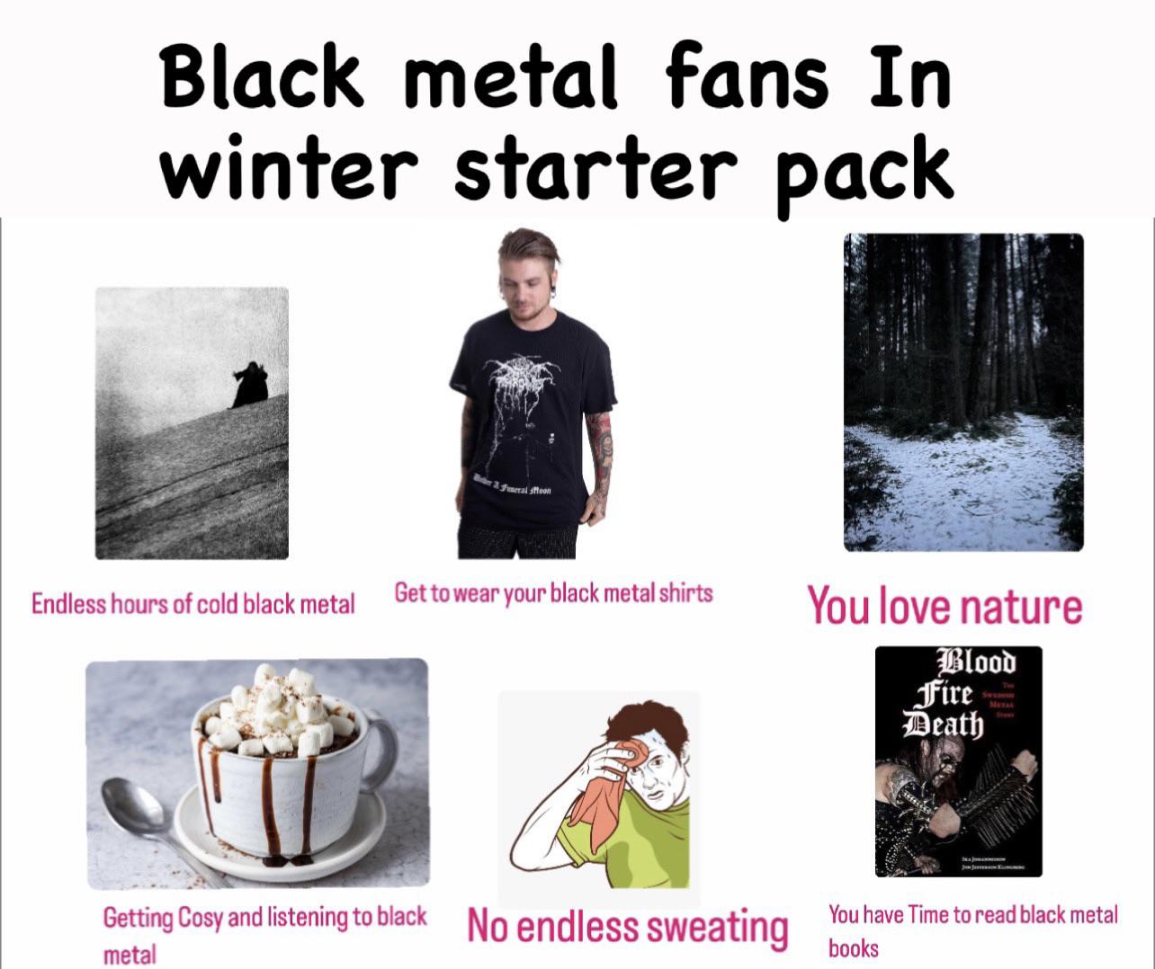Being a black metal fan in winter is legitimately one of the most fun