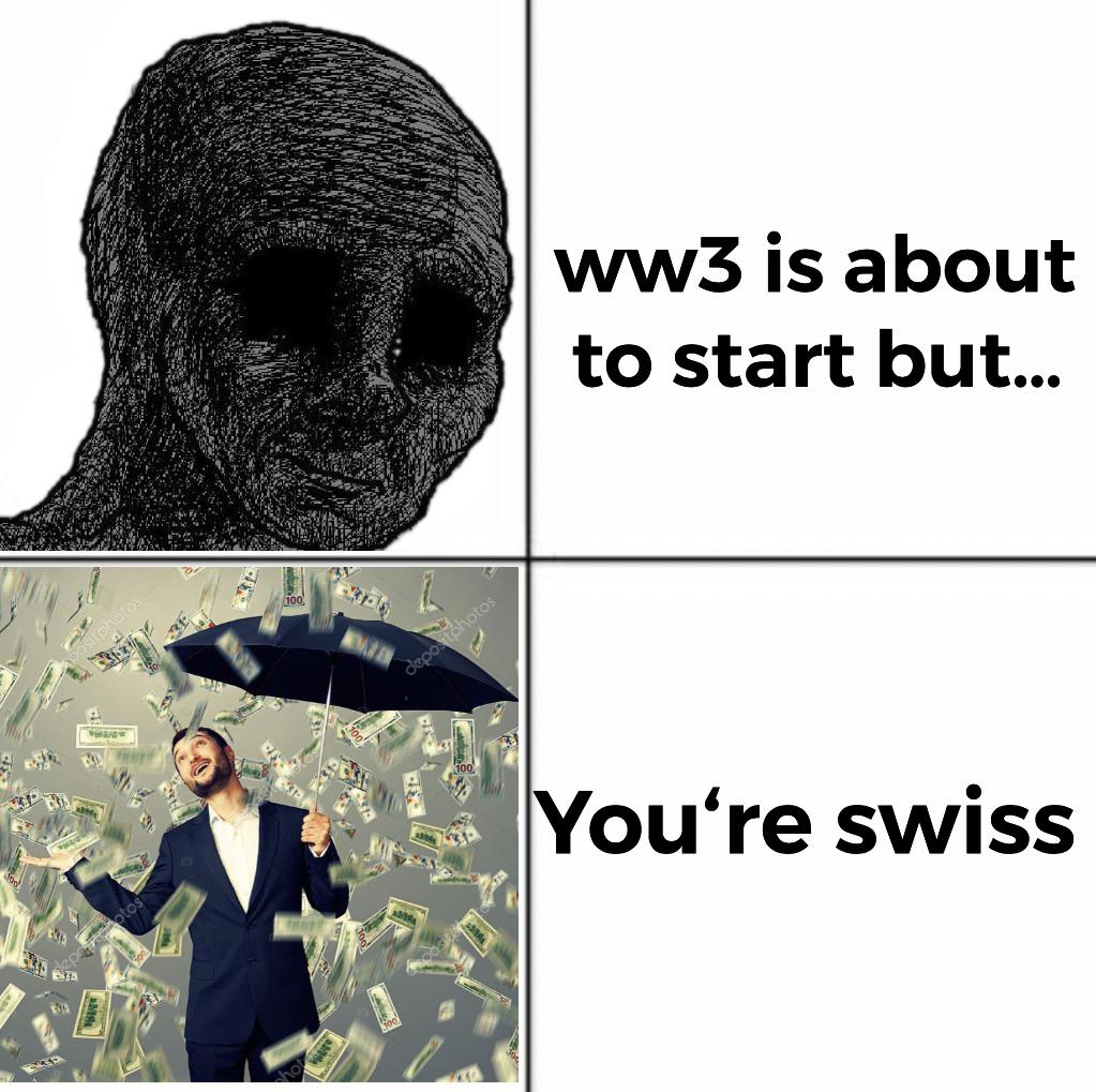 I‘m swiss, i can make that joke r/memes