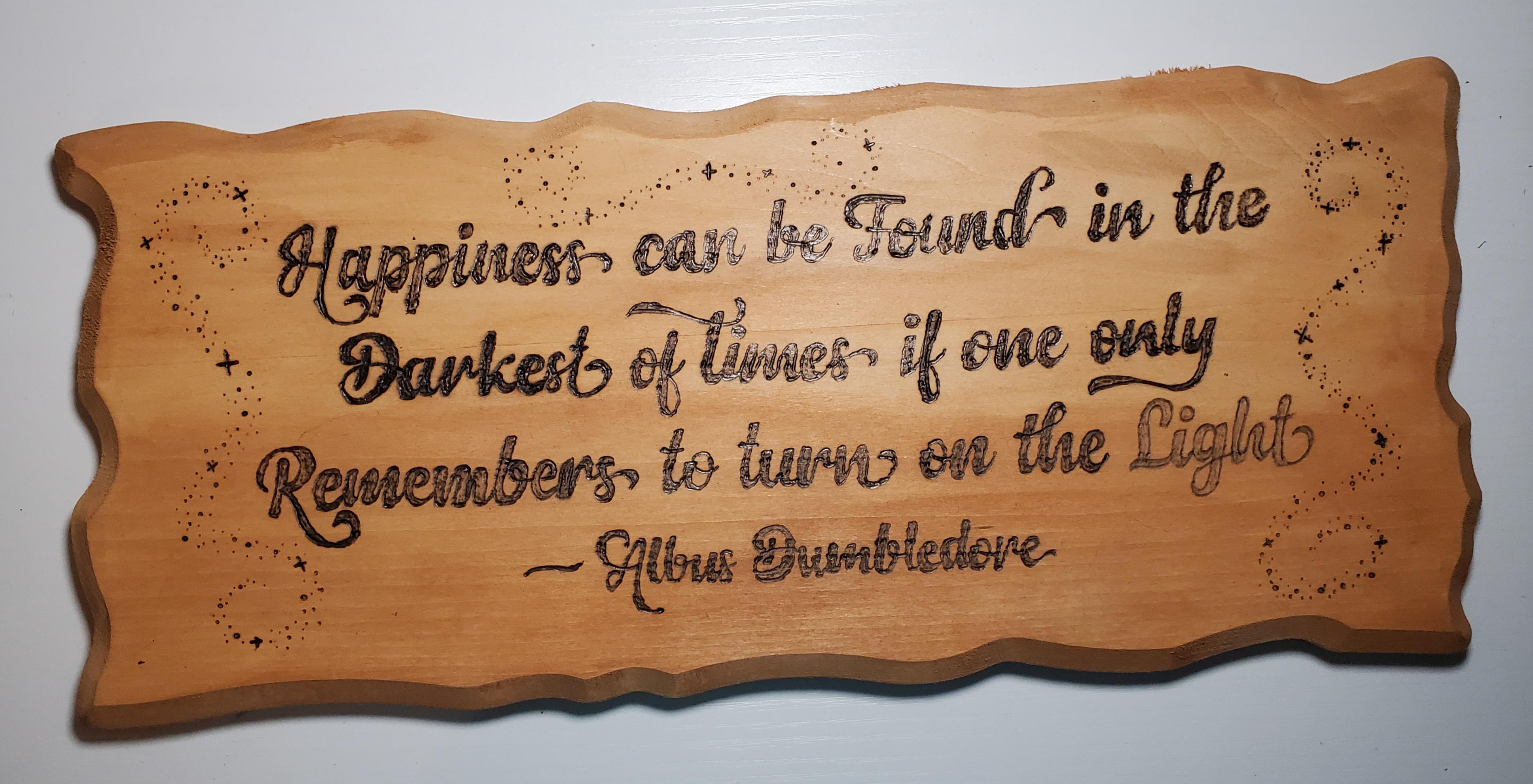 My favorite quote that I wood burned and stained. r/harrypotter